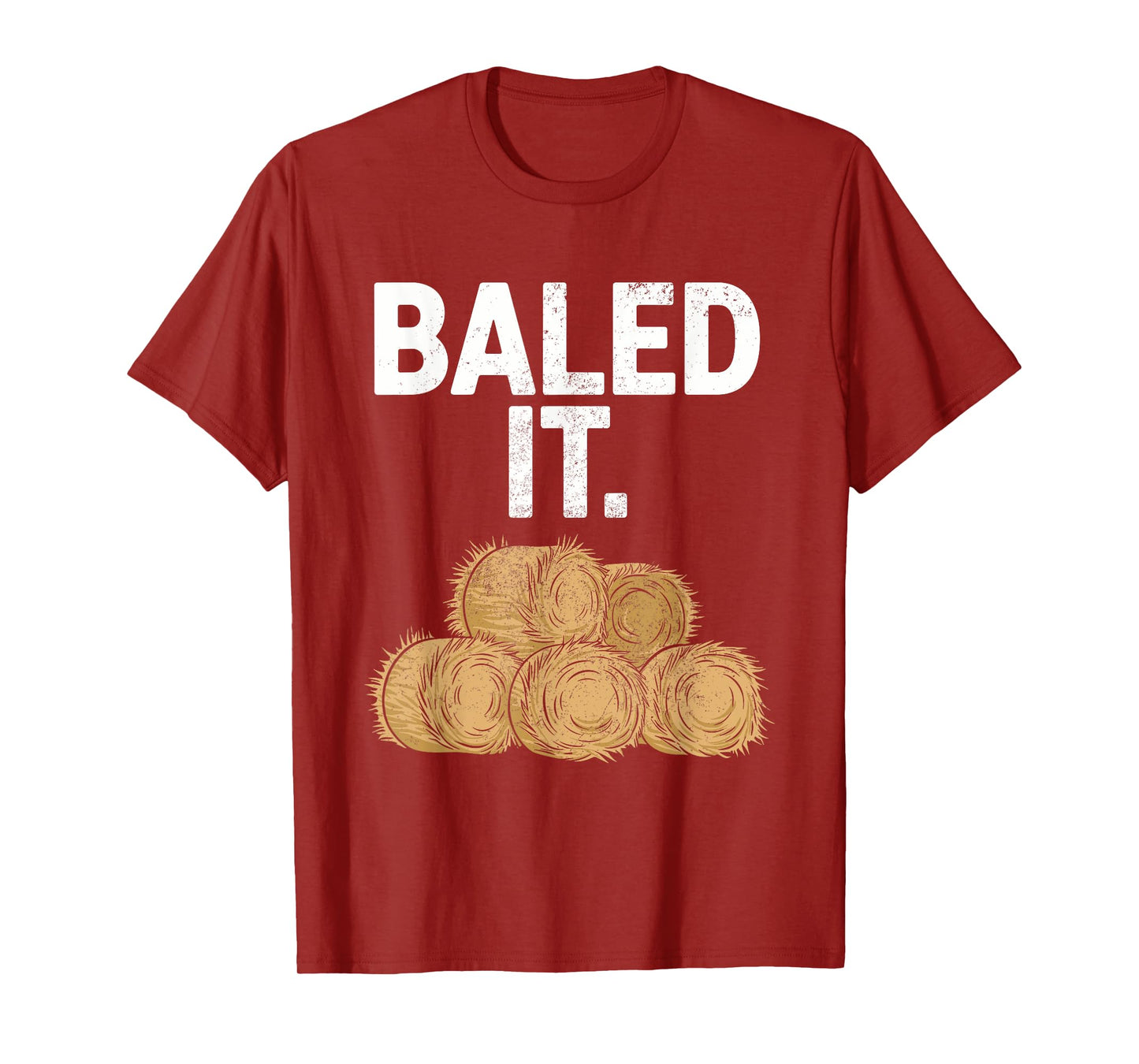 Bailed It Funny Farmer T-Shirt
