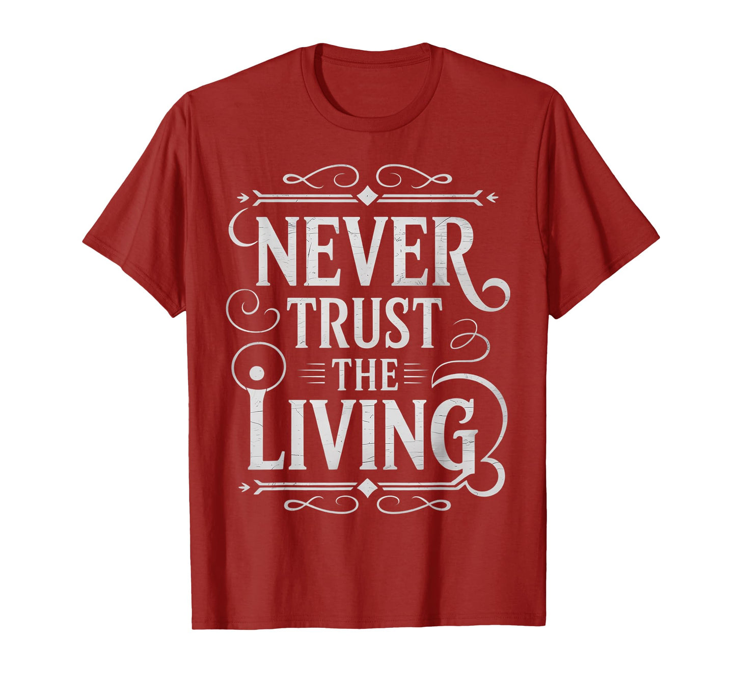 Never Trust The Living Gothic T-Shirt