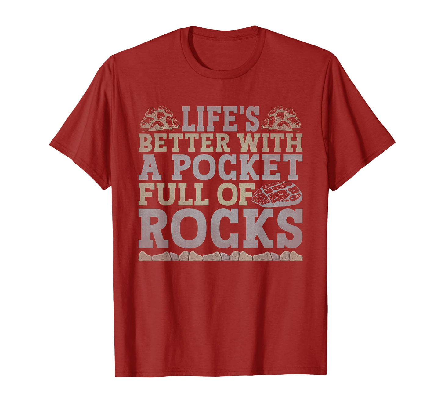 Life's Better With A Pocket FulL Of Rocks Rock Collector T-Shirt