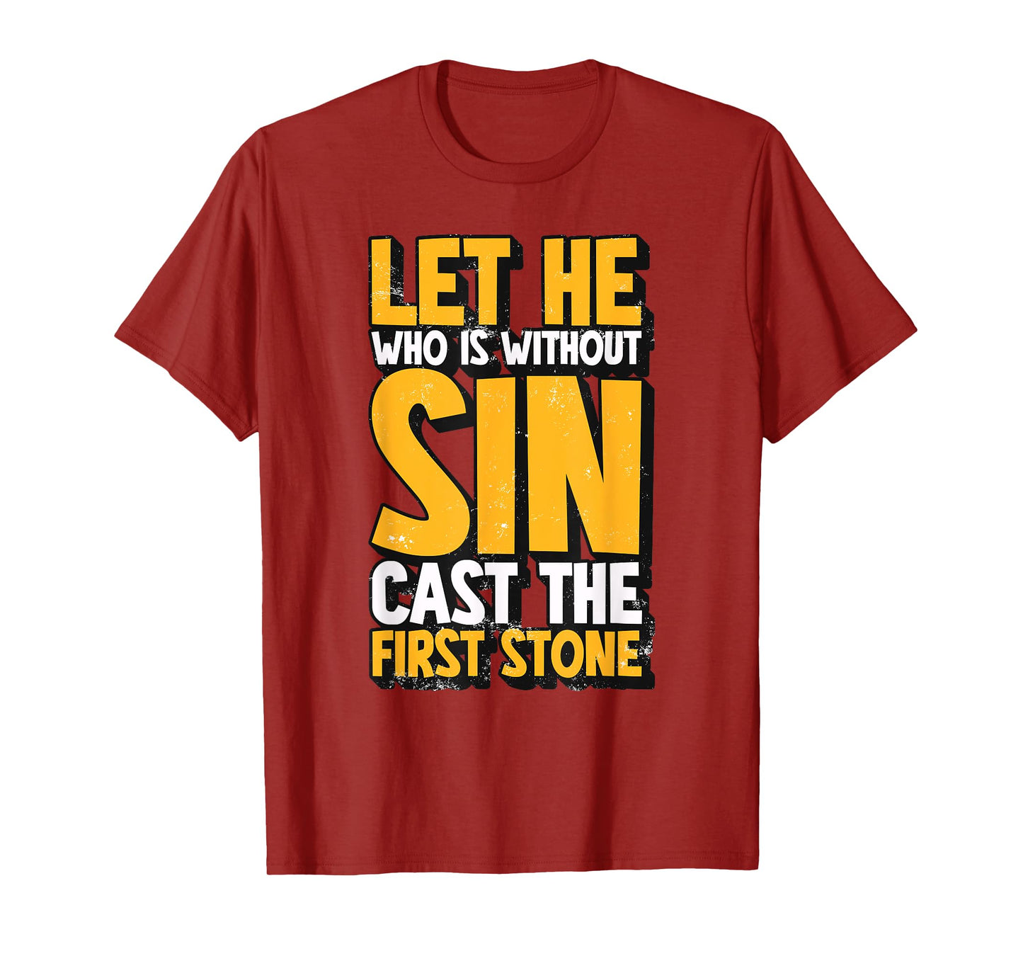 Let He Who Is Without Sin Cast The First Stone T-Shirt