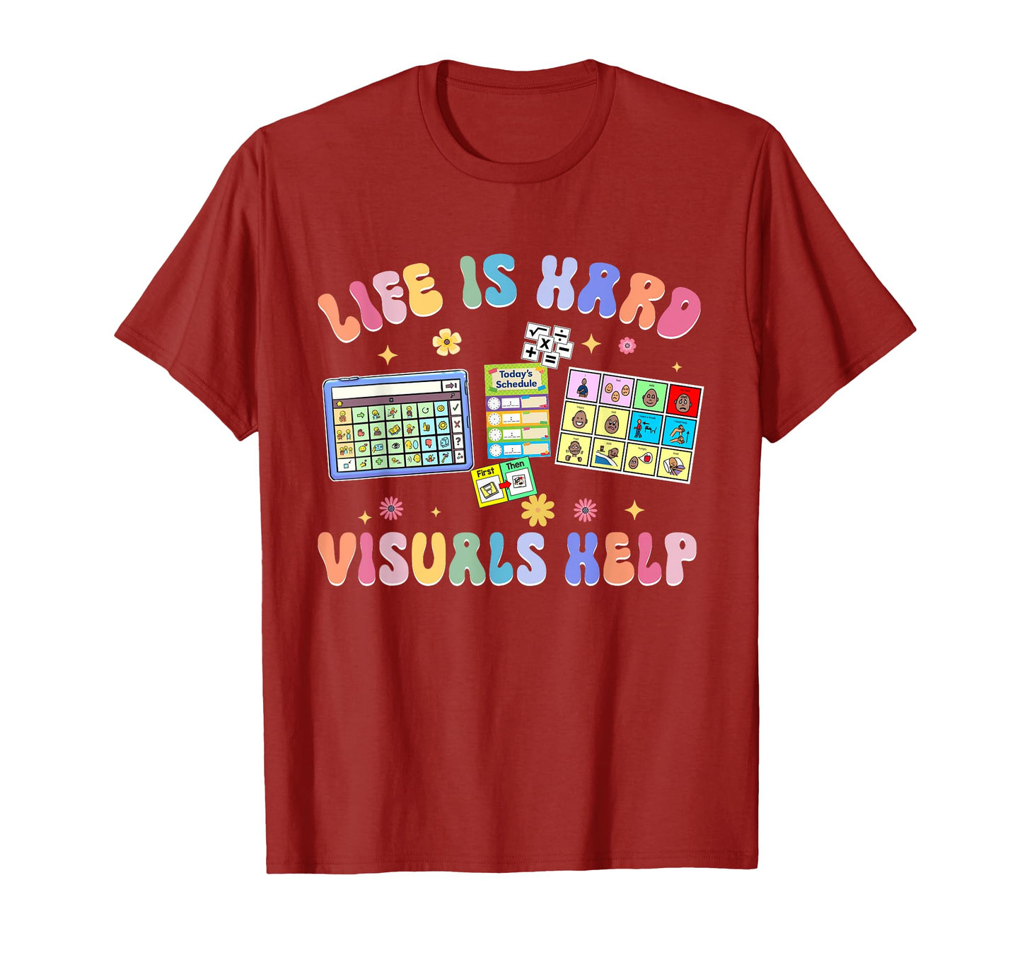 Life Is Hard Visuals Help Special Education Teacher SPED T-Shirt