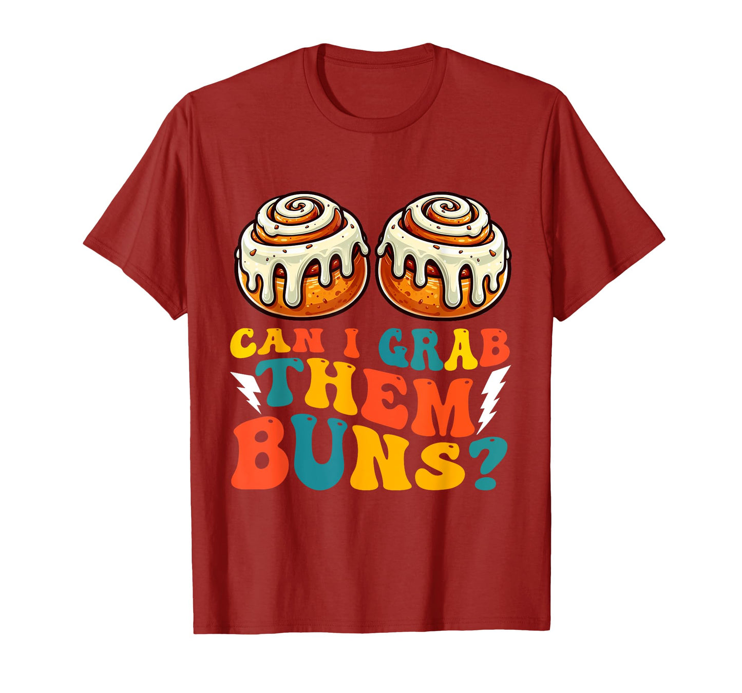 Can I Grab Them Buns Bread Funny Shirts for Men Adult Humor T-Shirt
