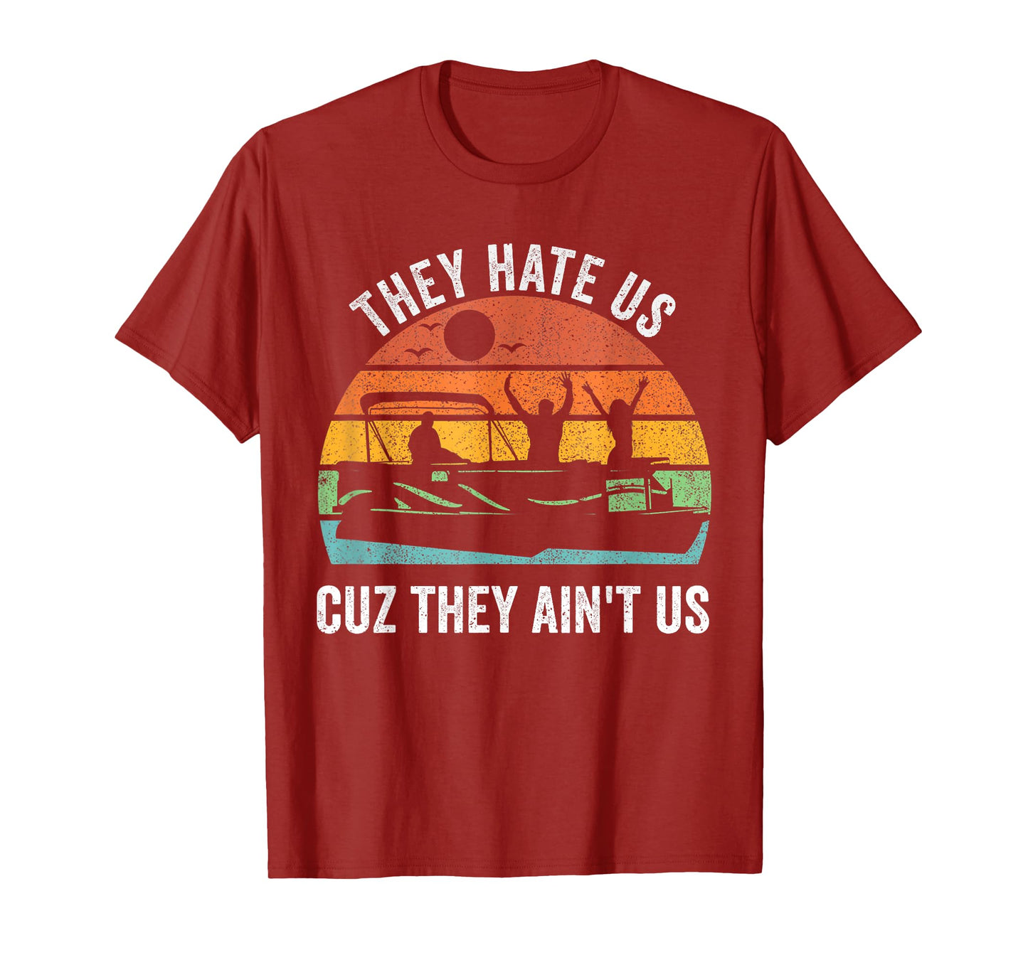 They Hate Us Cuz They Ain't Us Funny Lake Life T-Shirt