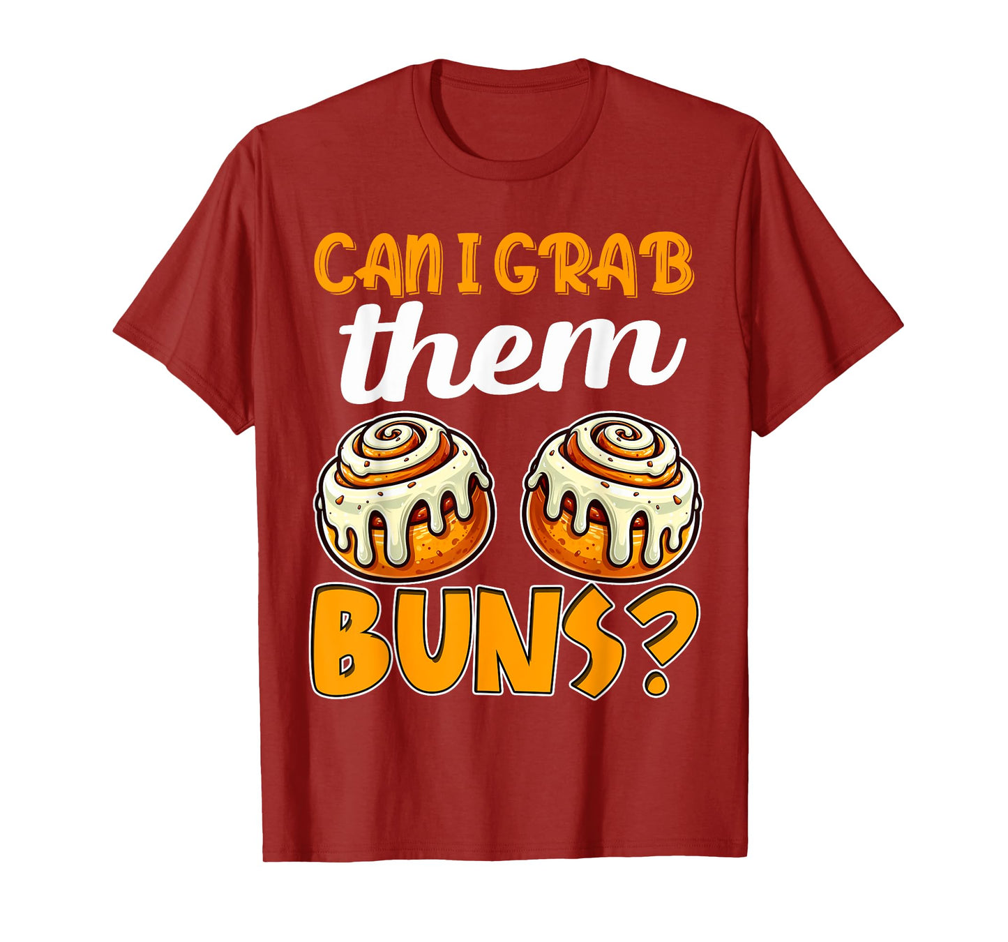 Can I Grab Them Buns Bread Funny Shirts for Men Adult Humor T-Shirt