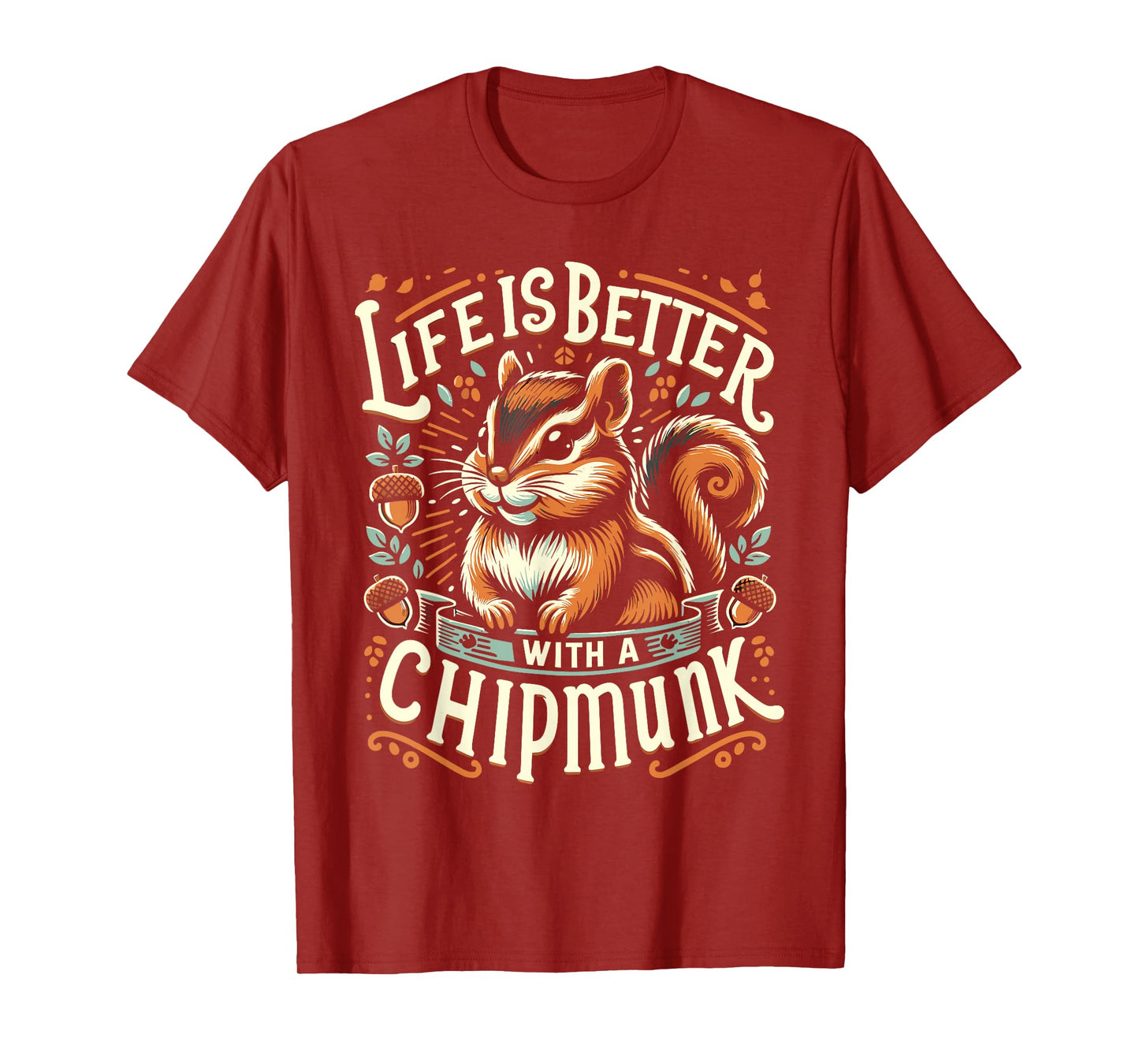 Life Is Better With A CHIPMUNK T-Shirt Funny CHIPMUNKS T-Shirt