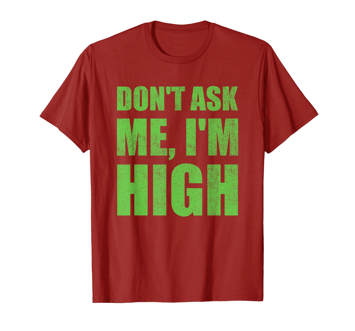 Don't Ask Me I'm High Funny Saying Cannabis T-Shirt