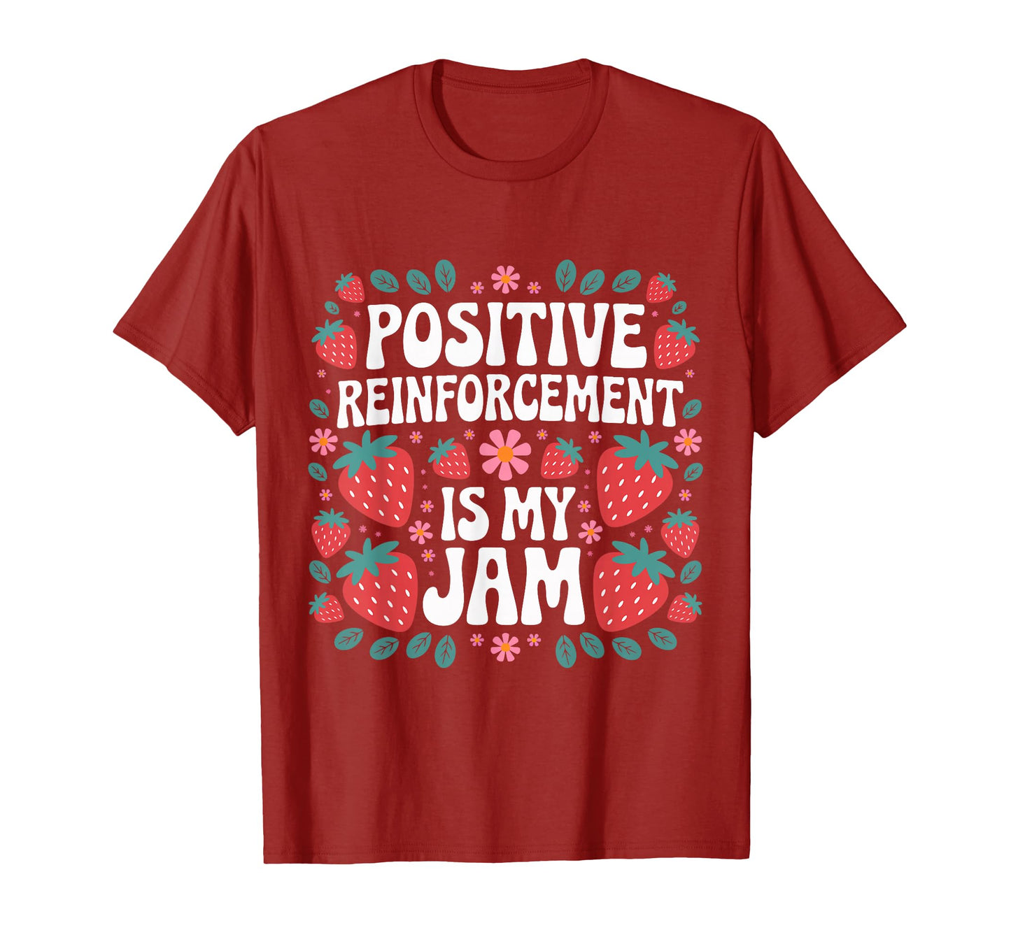 Positive Reinforcement Is My Jam ABA Therapy Strawberry T-Shirt