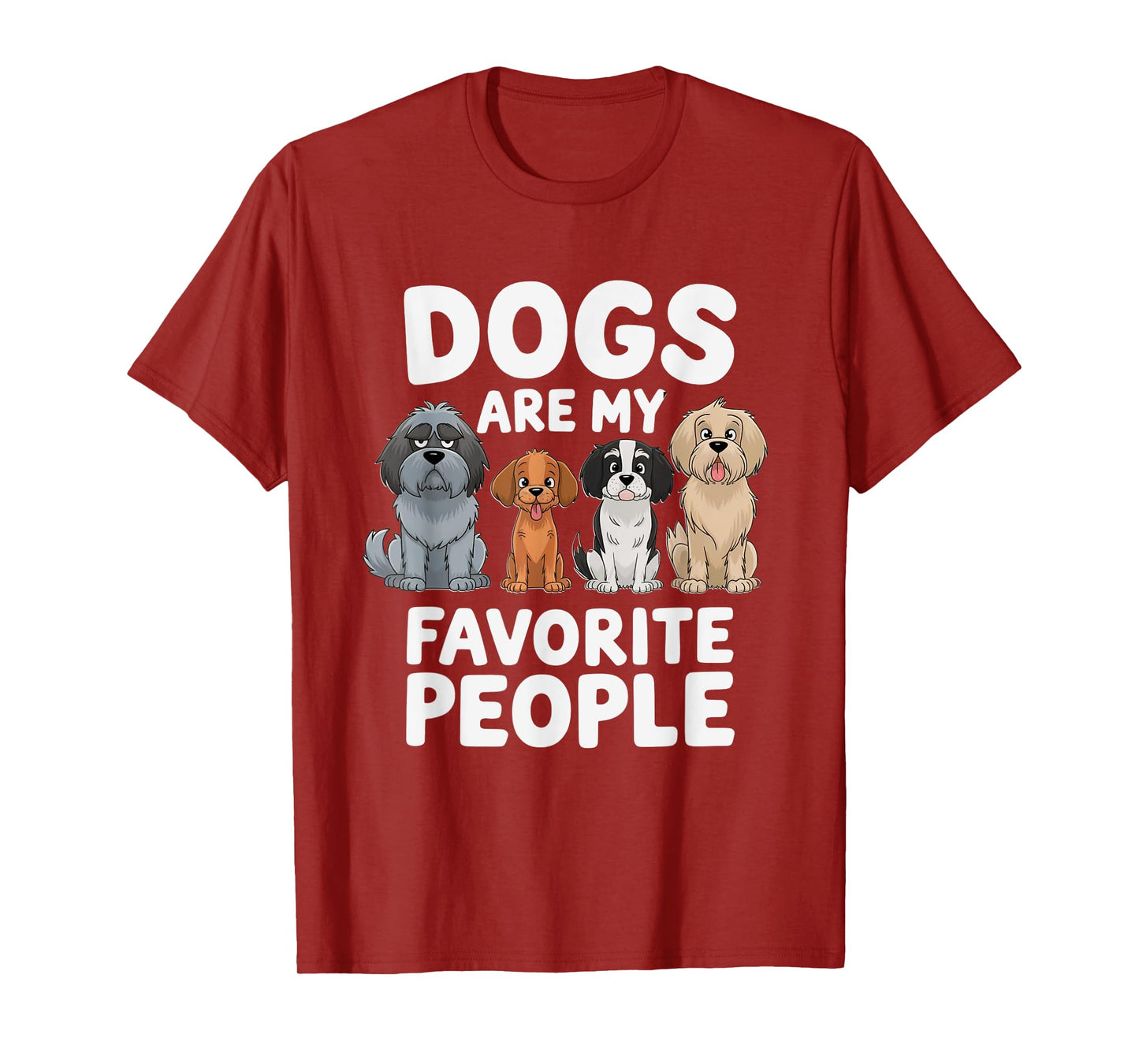 Dogs Are My Favorite People - Funny Dog Lover T-Shirt for Men Women