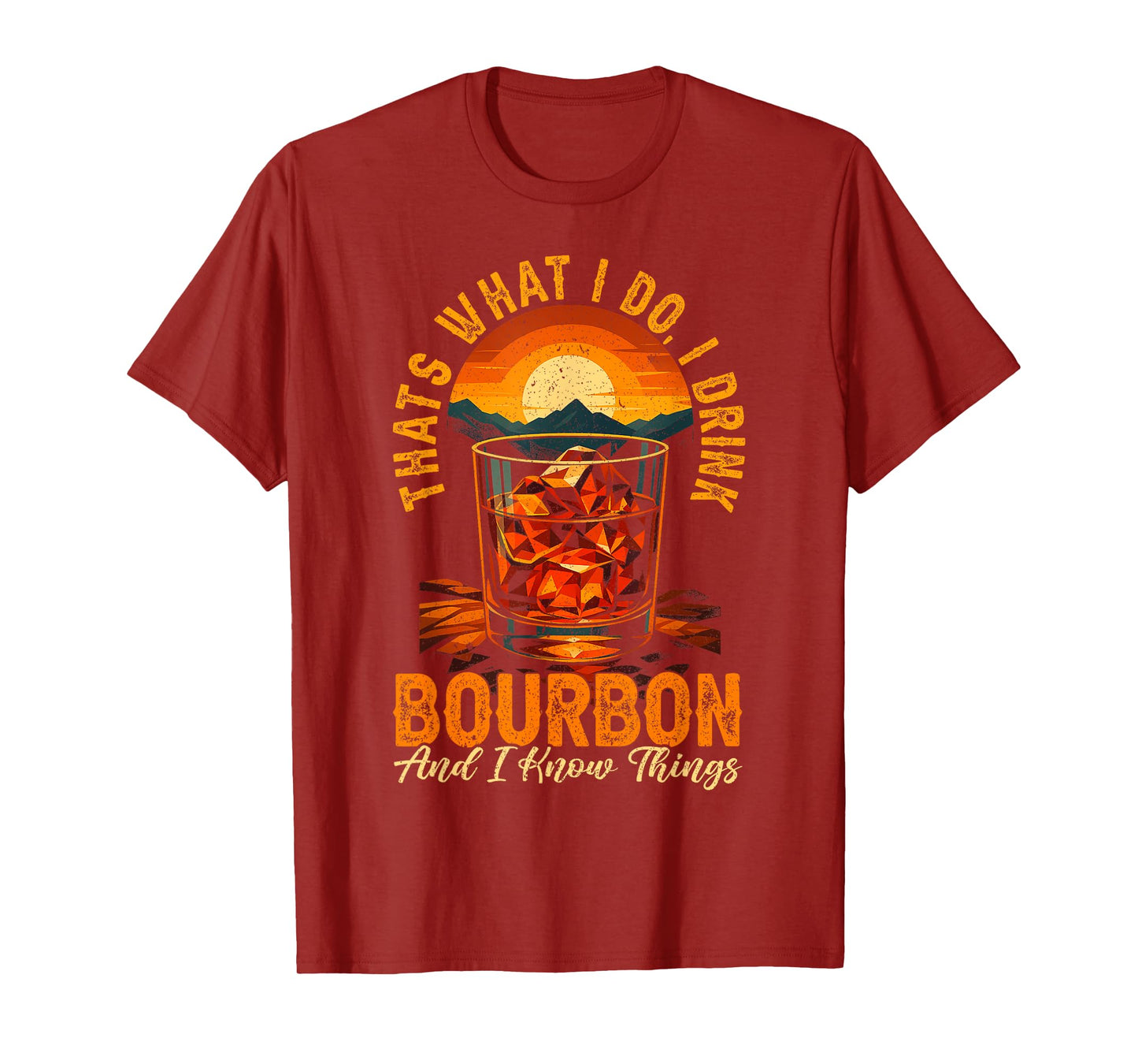 That's What I Do I Drink Bourbon And I Know Things Whiskey T-Shirt