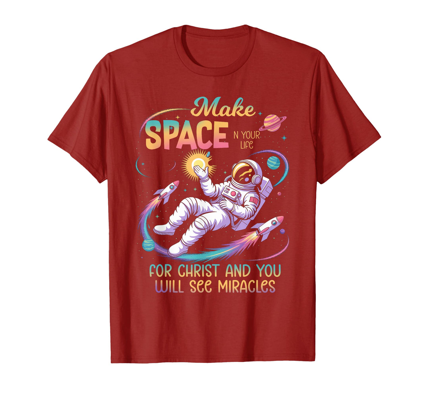 Make Space in Your Life for Christ Jesus Christian Space T-Shirt