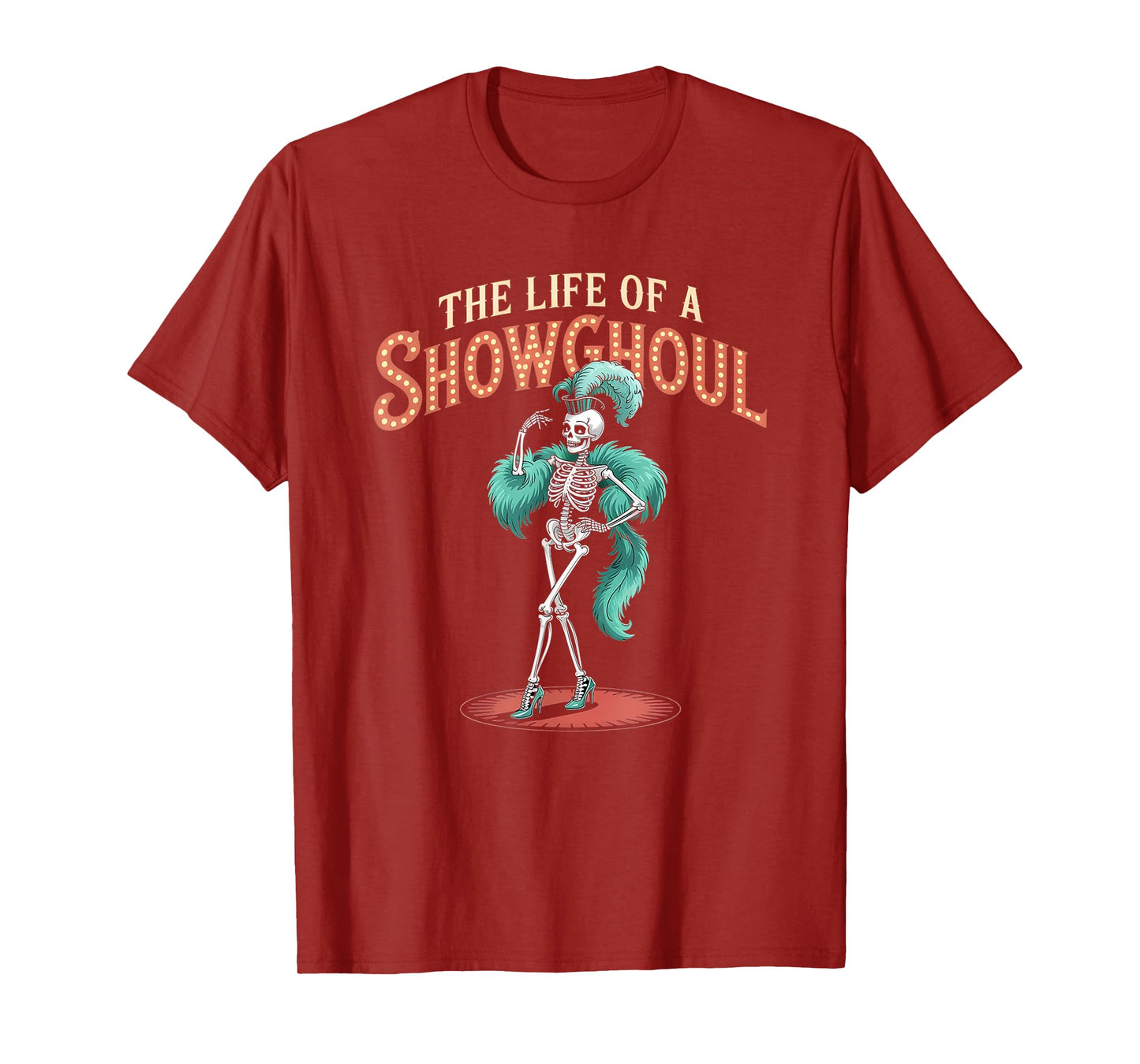 The Life of a Showghoul Funny Retro Skeleton Halloween Glam T-Shirt