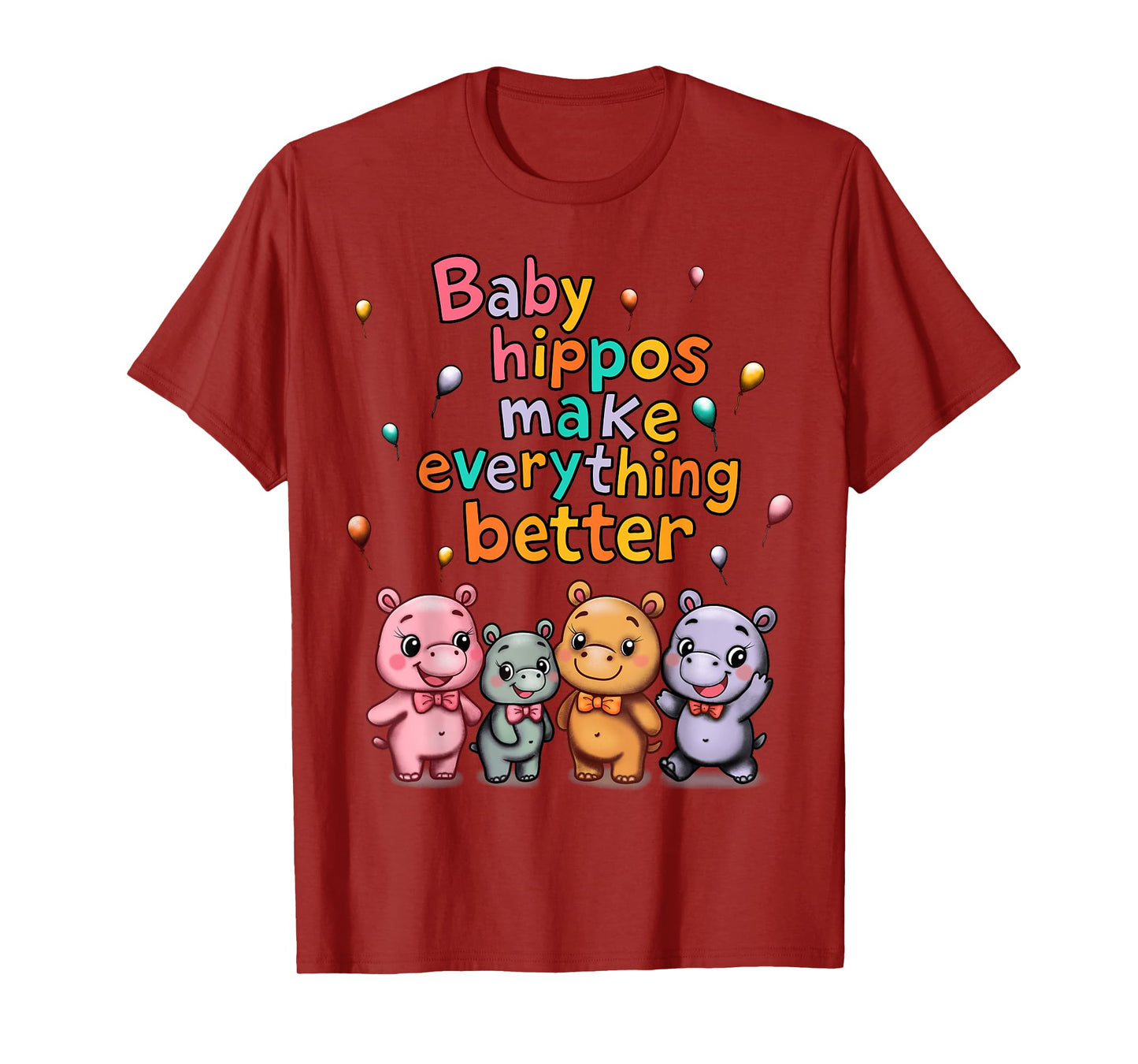 Baby Hippos Make Everything Better T-Shirt