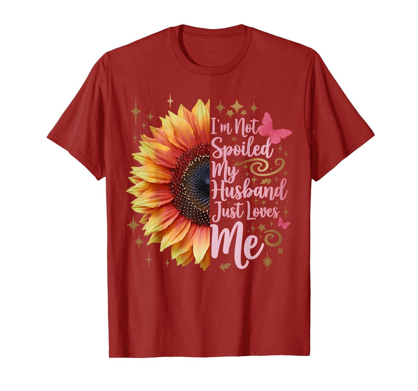 I'm Not Spoiled My Husband Just Loves Me Funny Spoiled Wife T-Shirt