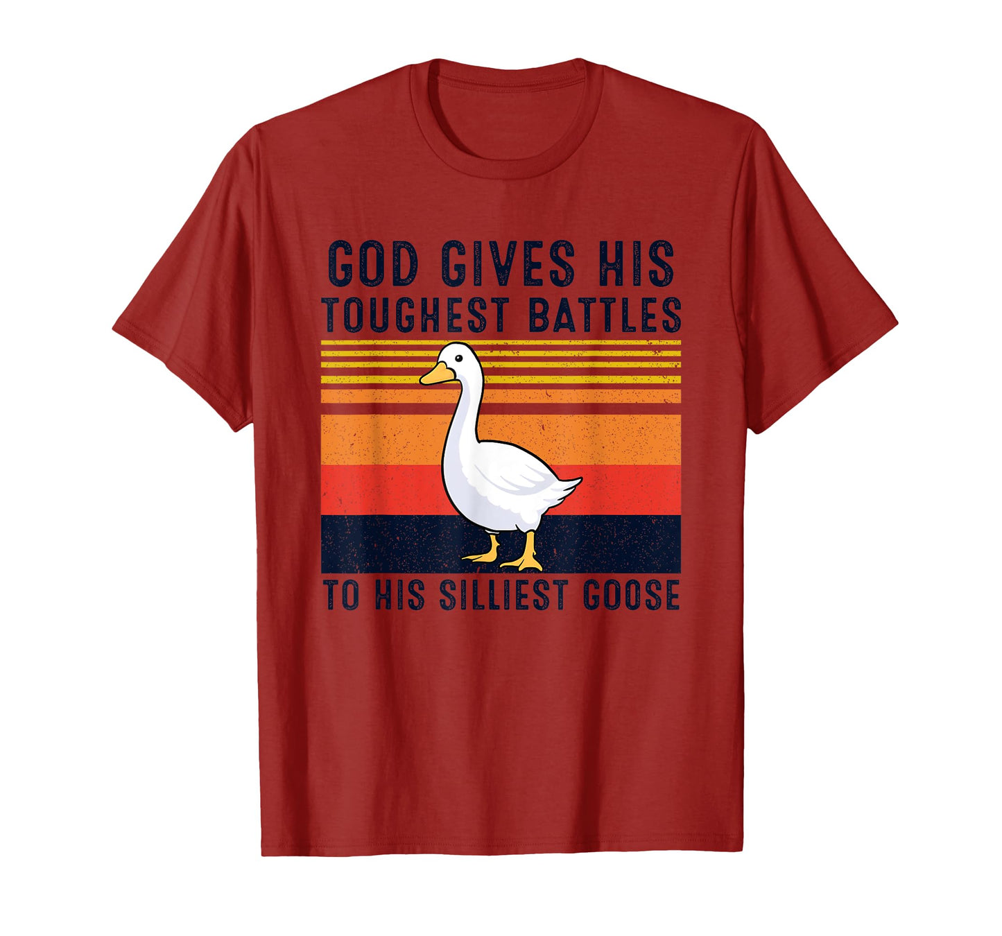 God Gives His Toughest Battles To His Silliest Goose Duck T-Shirt