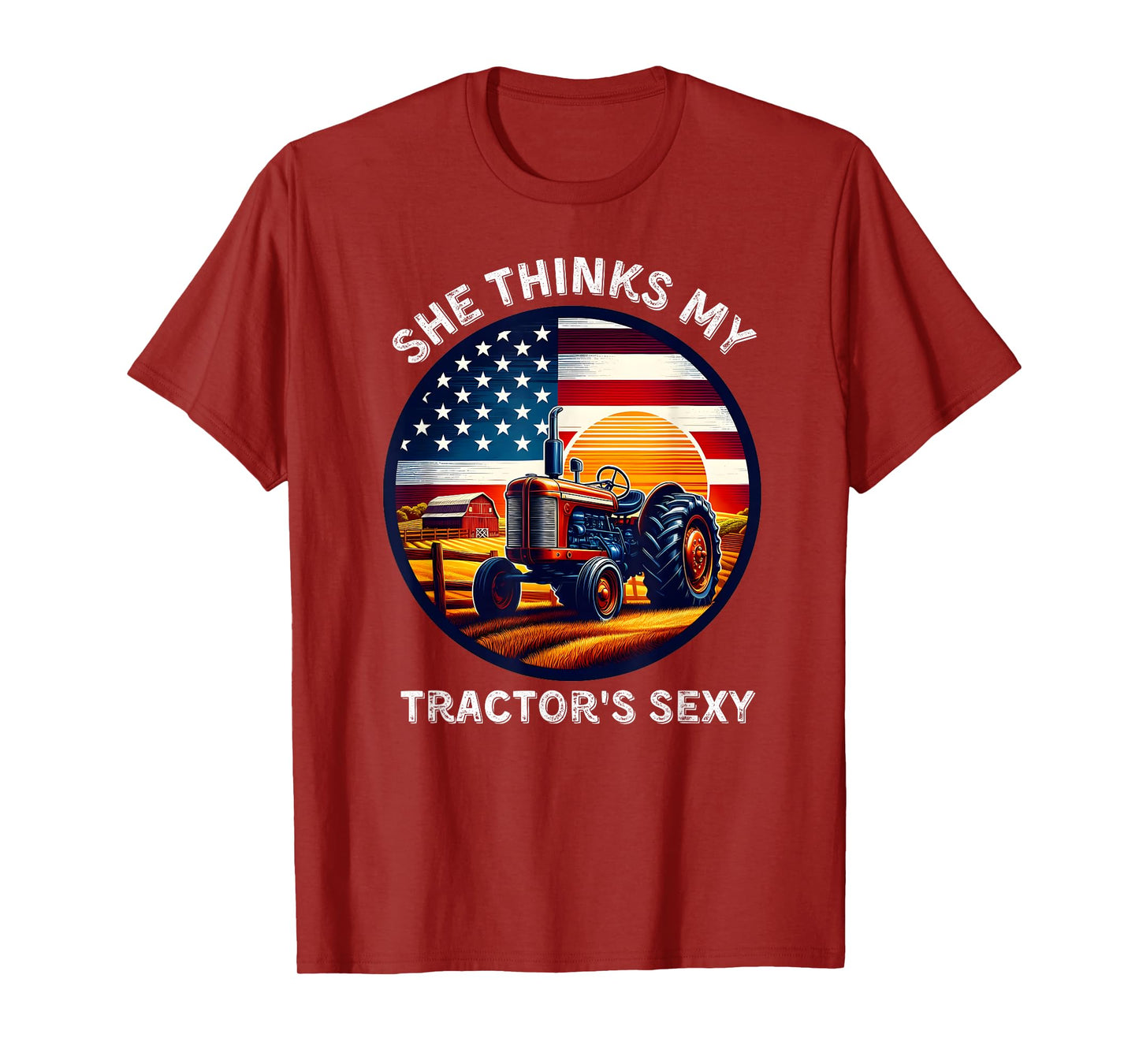 She Thinks My Tractors Sexy for Rural Producers and Farmers T-Shirt