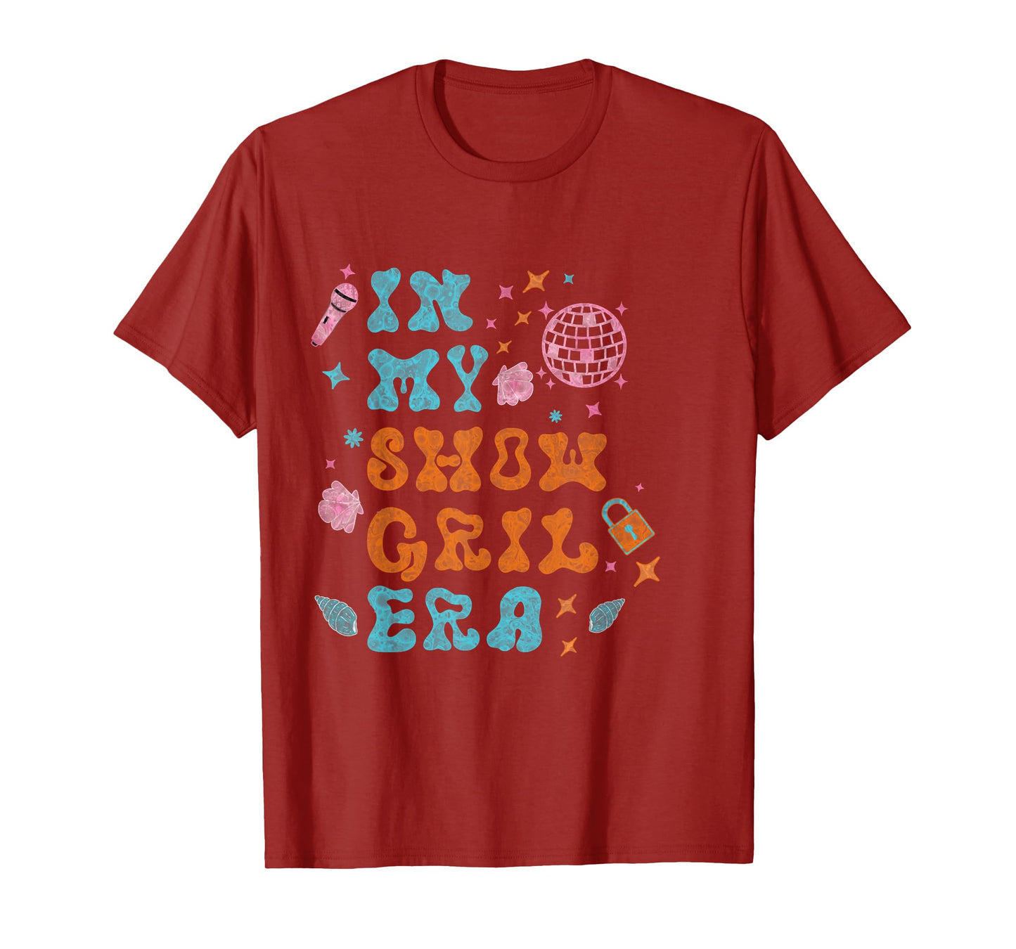 Show Girl Life in My Show Girl Era Groovy T-Shirt