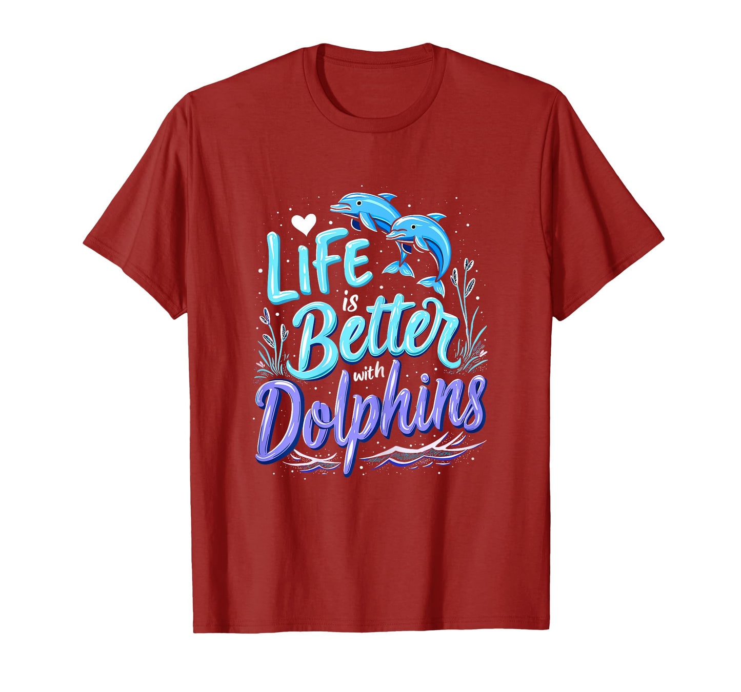 Dolphin Lover Life Is Better With Dolphins T-Shirt