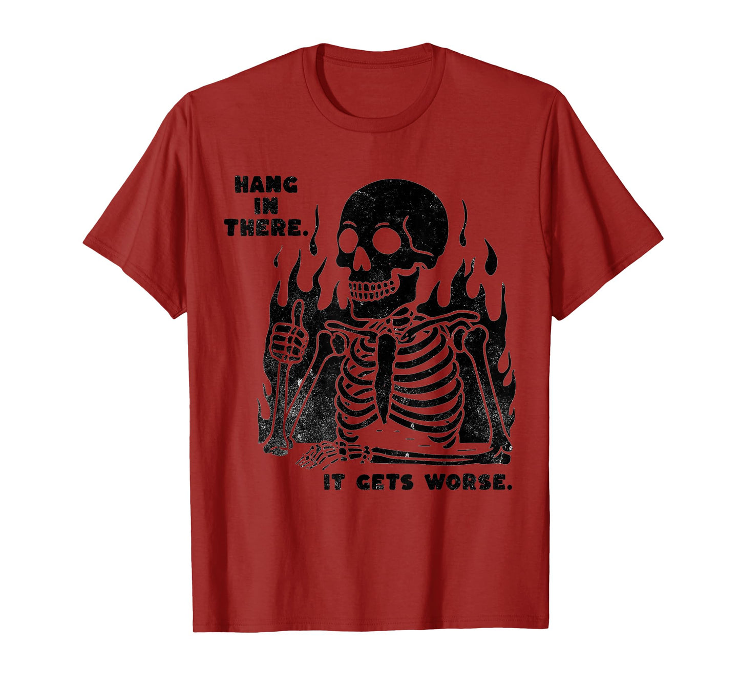 Funny Hang in There It Gets Worse Existential Dread Skeleton T-Shirt