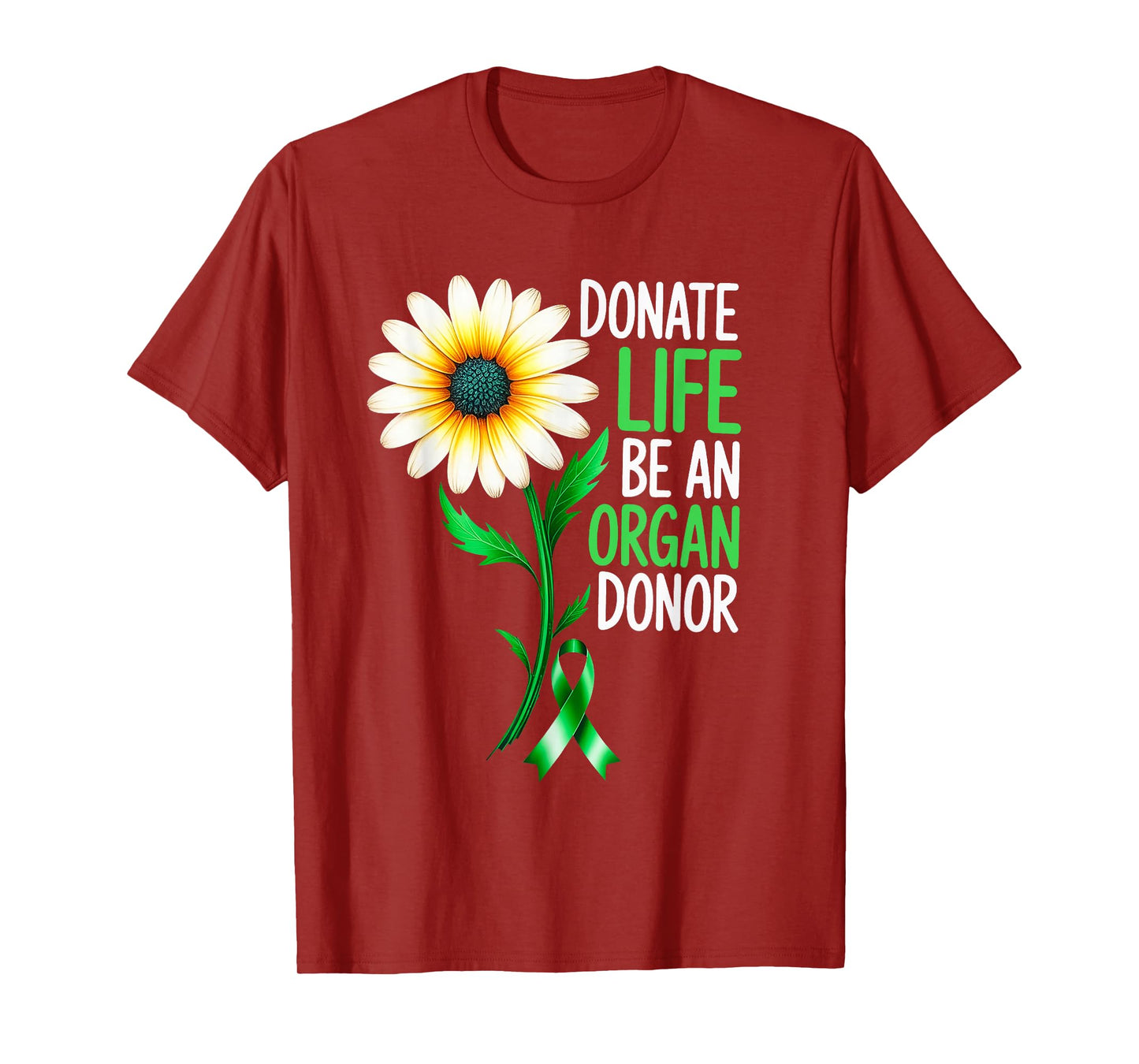 Donate Life Be An Organ Donor Awareness Green Ribbon Daisy T-Shirt