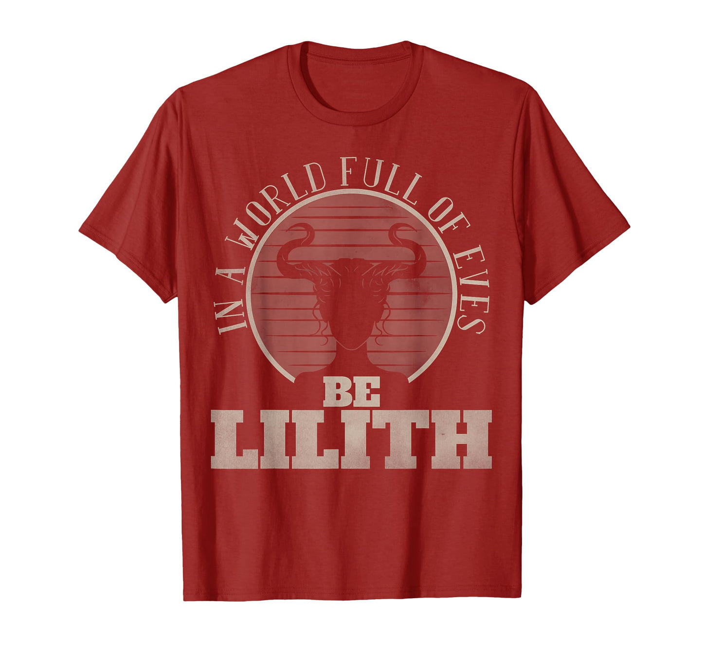 In a World Full of Eves be Lilith Gothic Women Goddess Retro T-Shirt