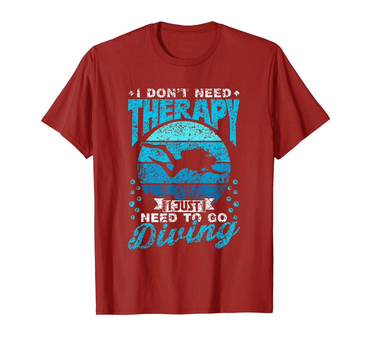 I Don't Need Therapy I Just Need To Go Diving Scuba Diving T-Shirt