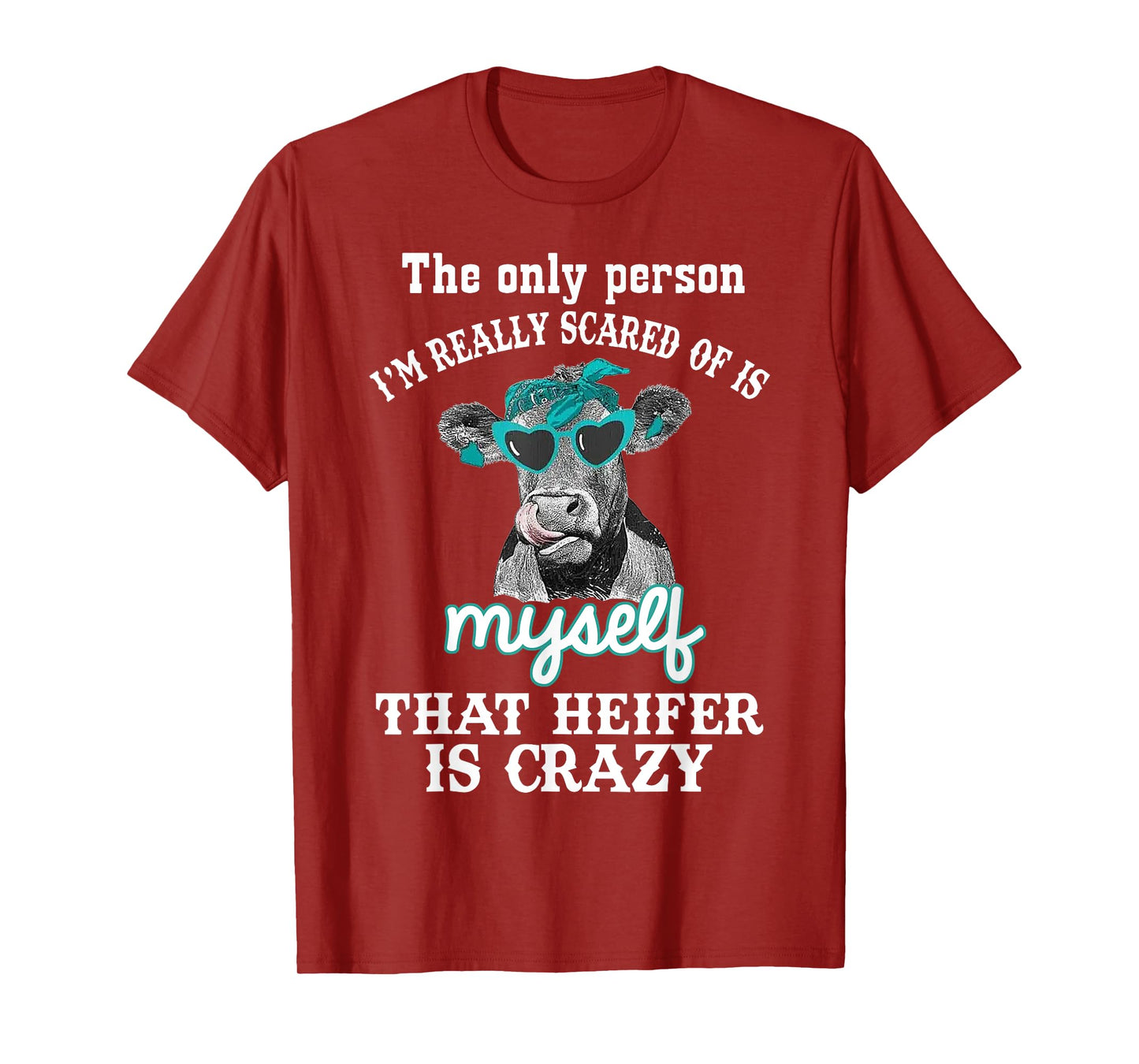 The Only Person I'm Really Scared Of Is Myself That Life Is T-Shirt