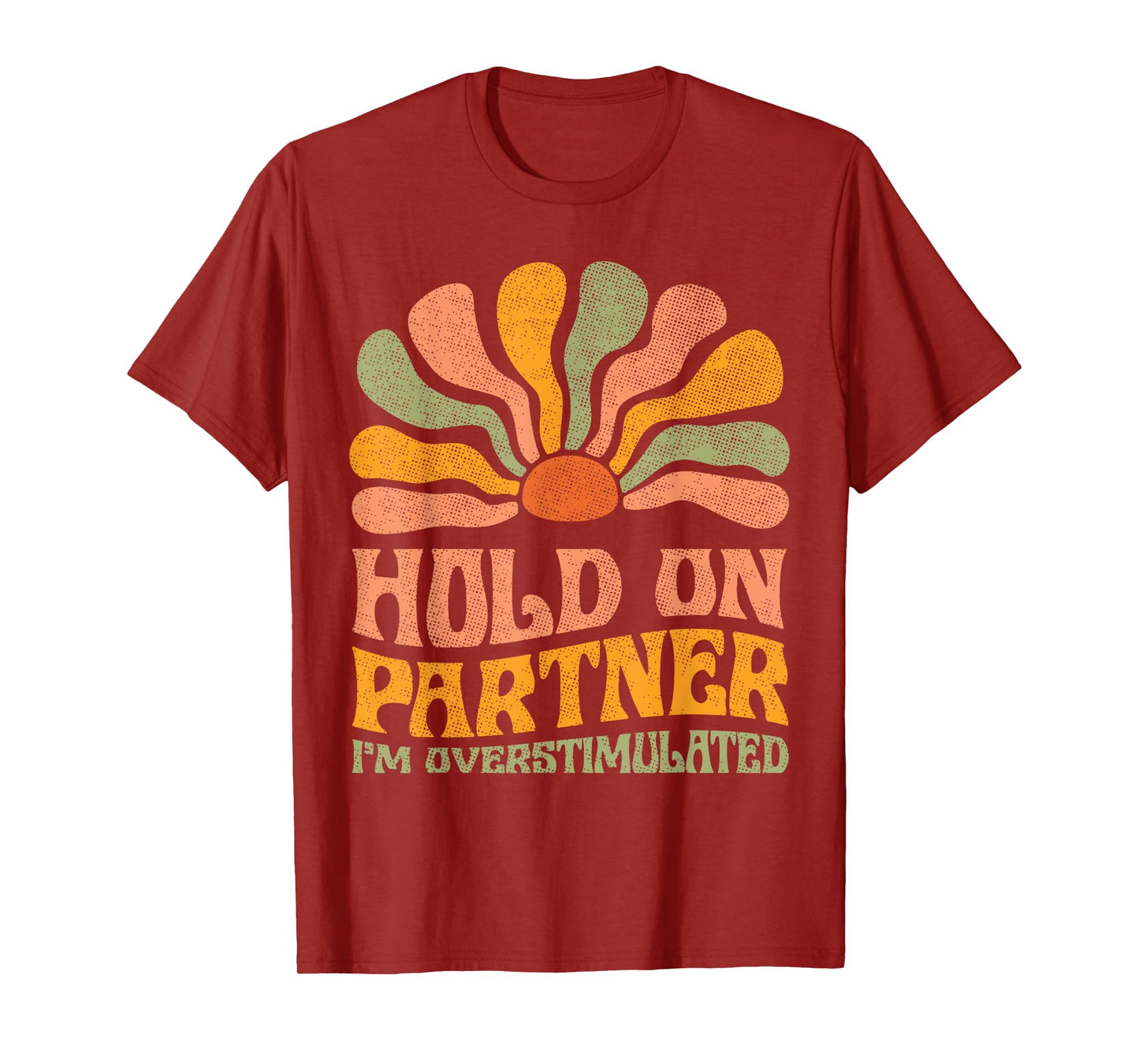 Funny Hold On Partner I'm Overstimulated Groovy T-Shirt
