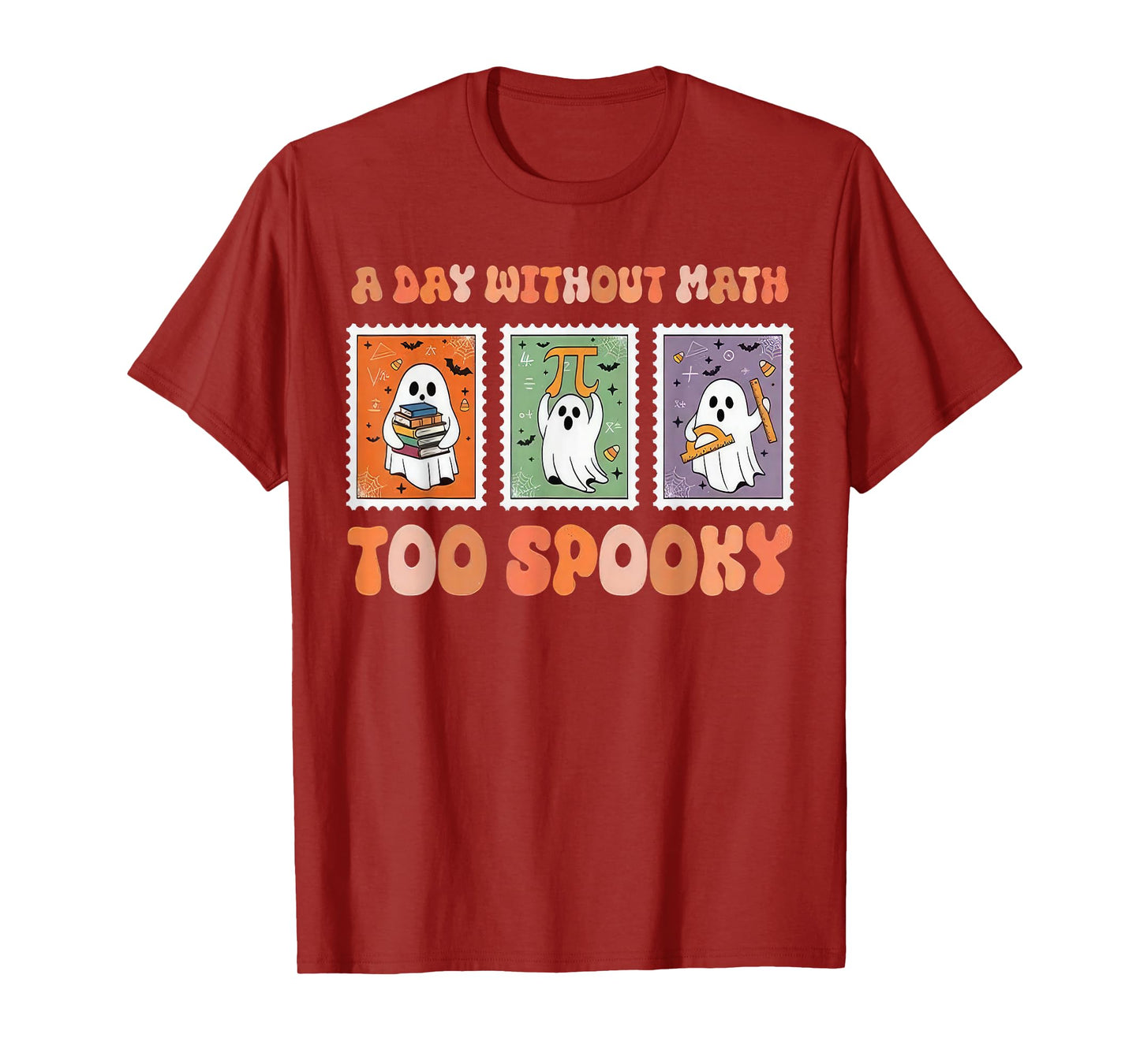 A Day Without Math Too Spooky Ghost Math Lover Halloween T-Shirt