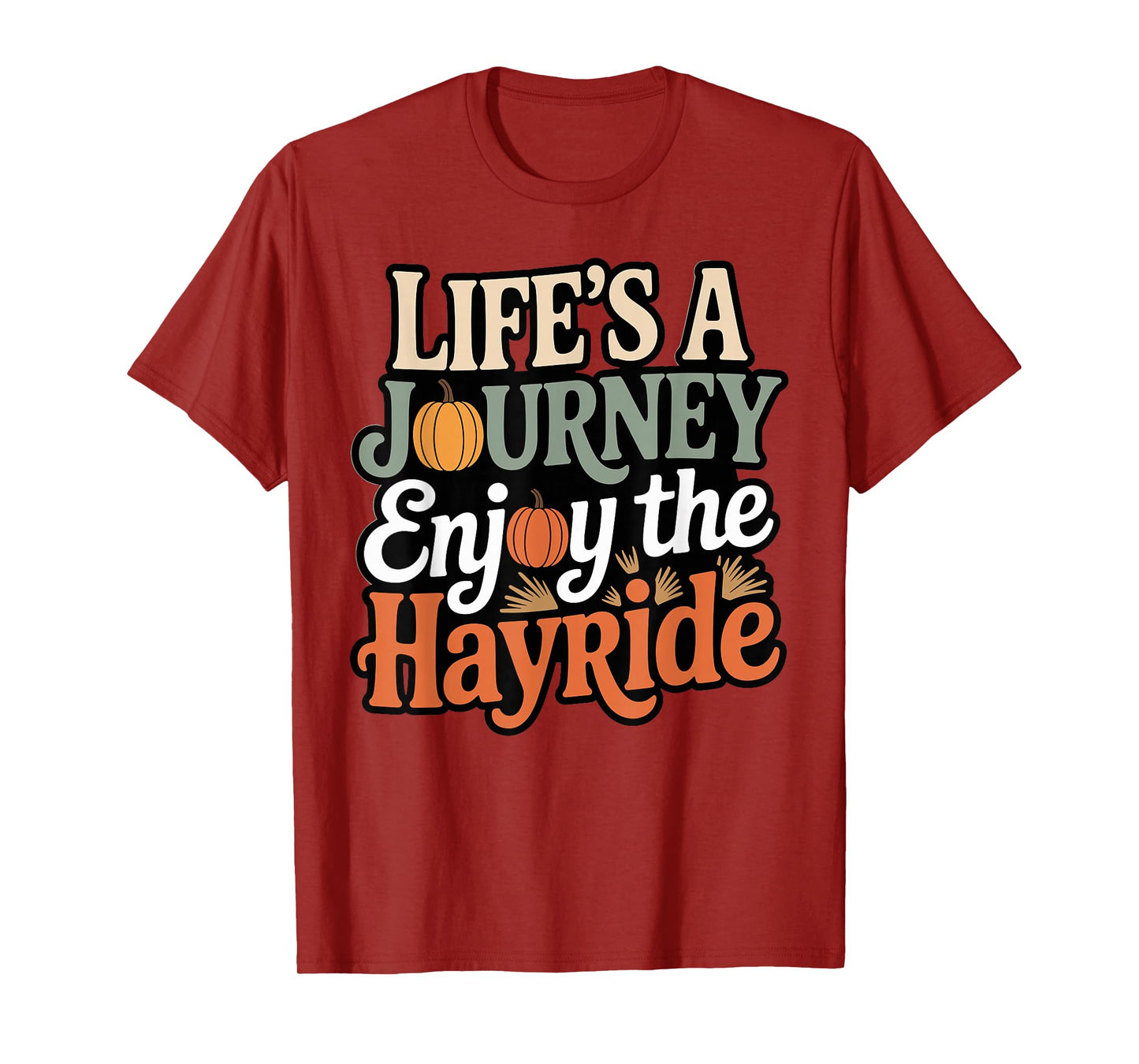 Hayride Pumpkin Rustic Life's A Journey Enjoy The Hayride T-Shirt