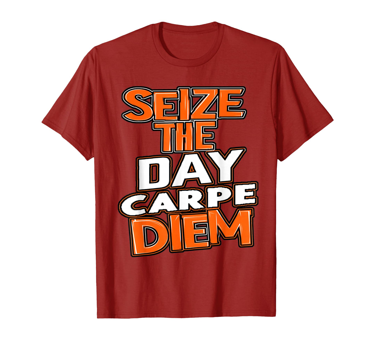 Seize the Day Carpe Diem Be Bold Opportunity Life Gives You T-Shirt