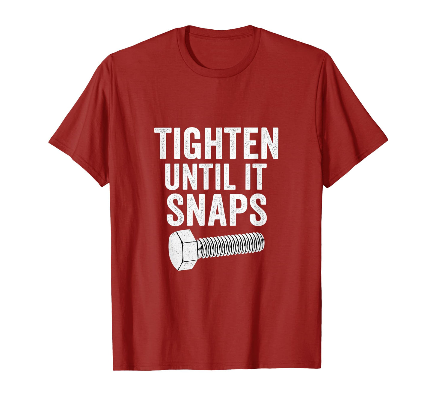 Tighten Until It Snaps Funny Mechanic Design T-Shirt