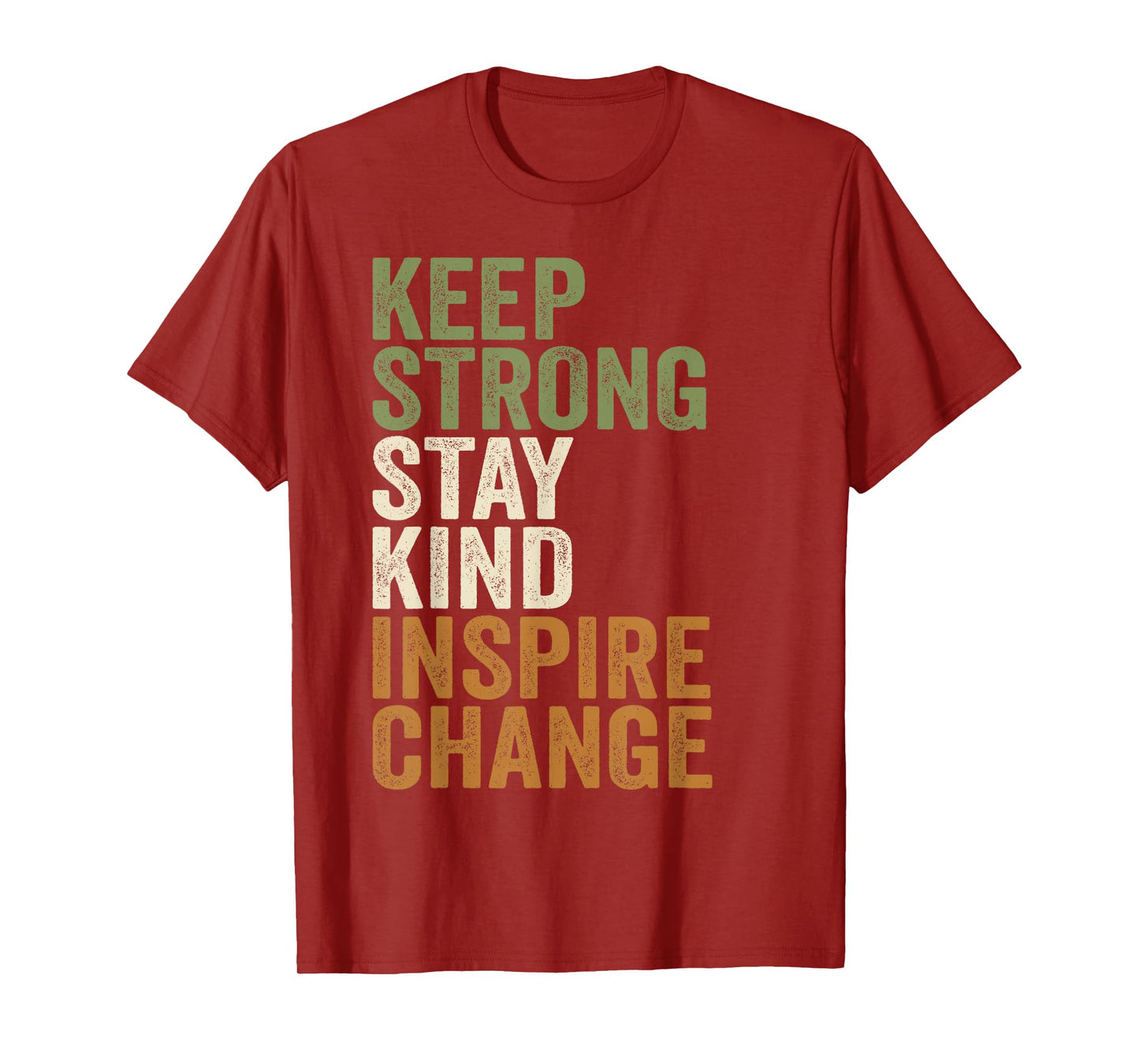 Positive Message Keep Strong Stay Kind Vintage Motivational T-Shirt