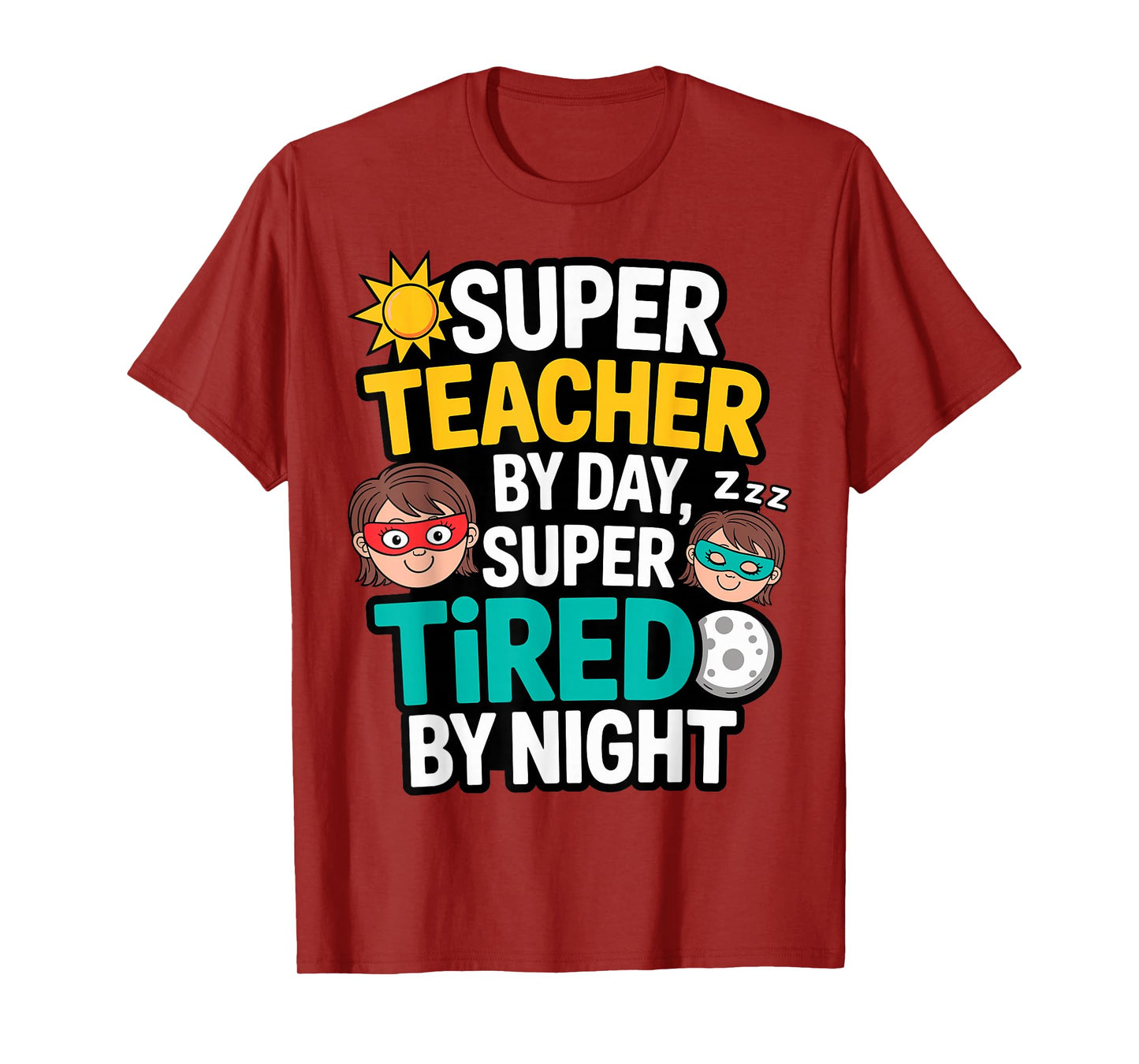Funny Teacher Life Tee Super Teacher by Day Tired by Night T-Shirt