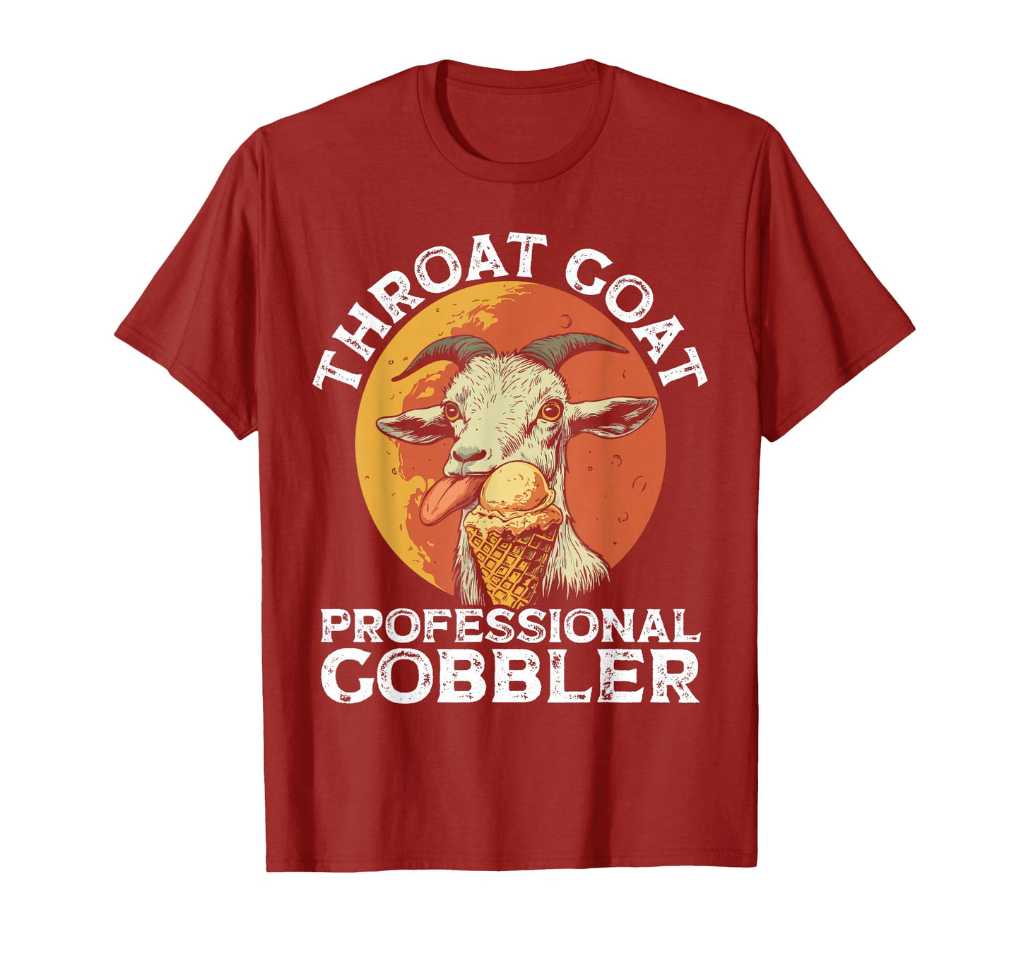 Throat Goat Professional Gobbler Alult Humor Funny Men Women T-Shirt