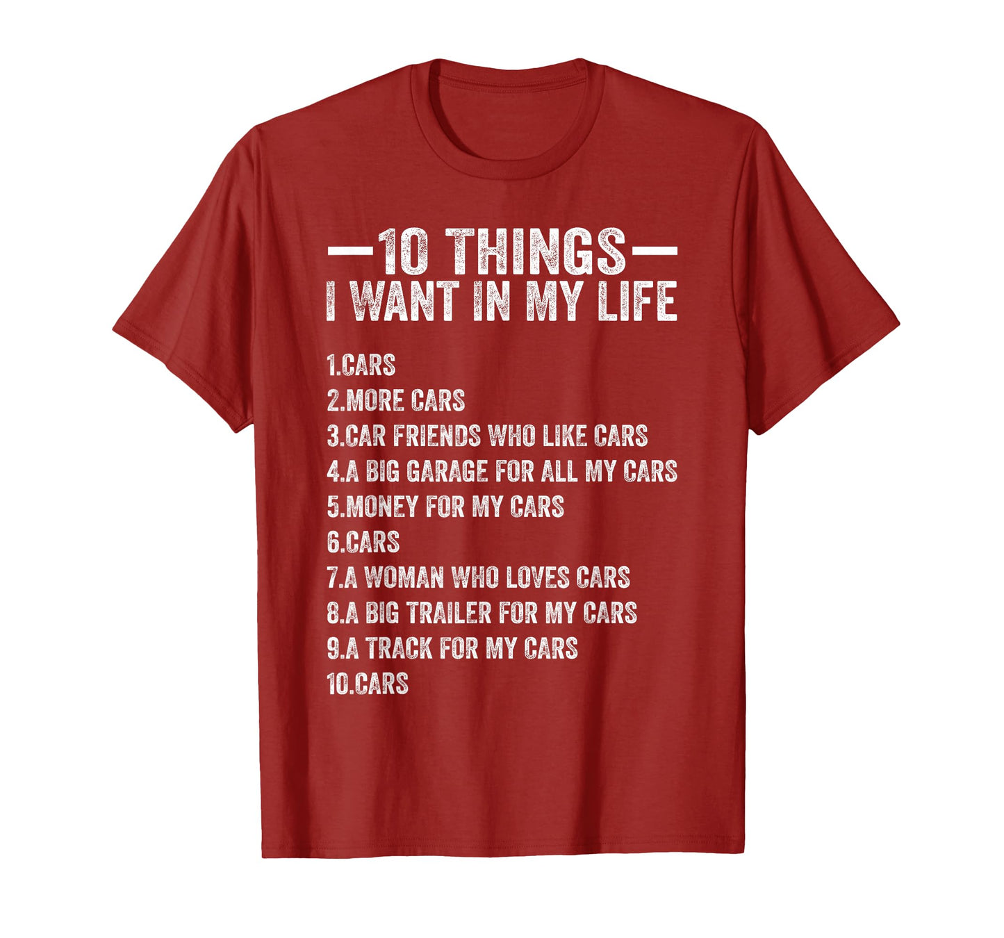 10 Things I Want in My Life Cars More Cars Funny Car Lover T-Shirt