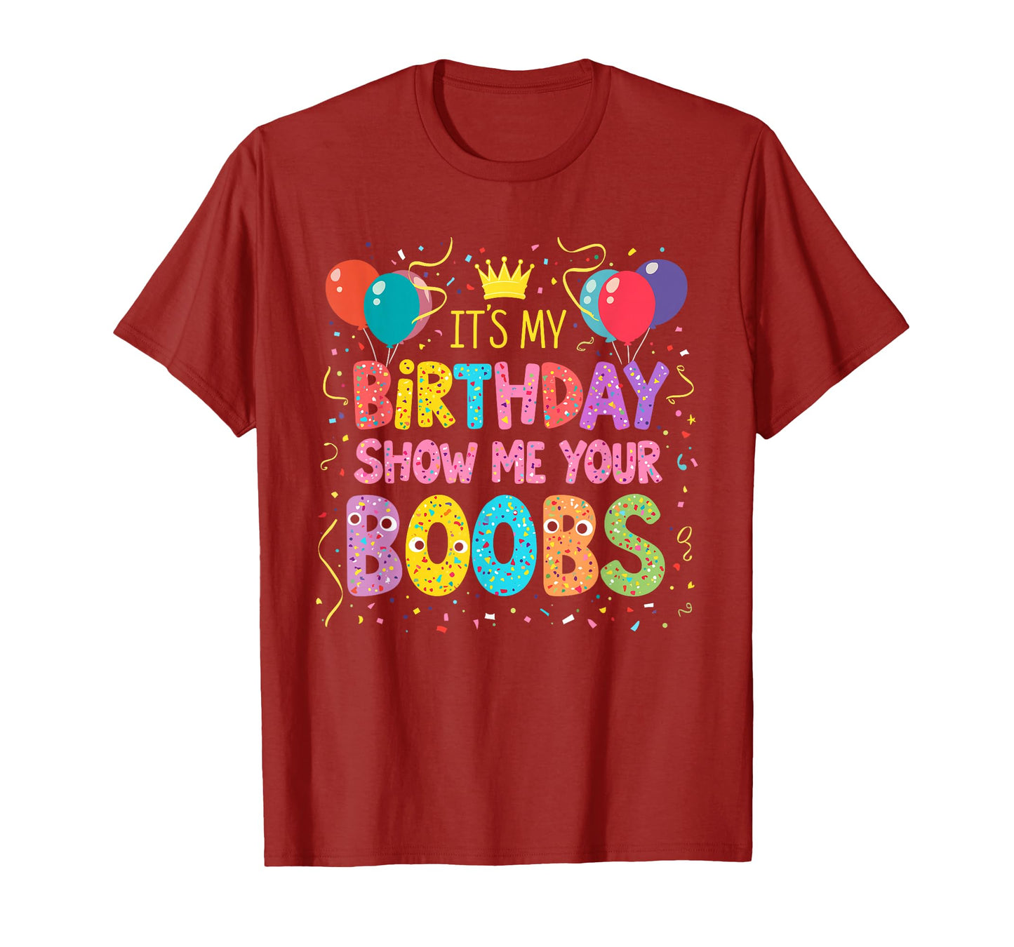 It's My Birthday Show Me Your Boobs Men's Humor Funny T-Shirt