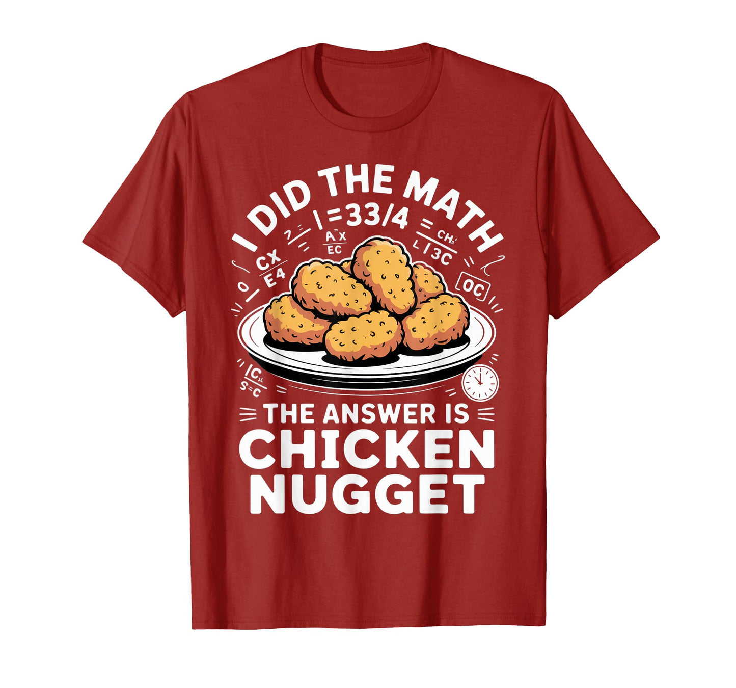 I Did The Math The Answer is Chicken Nugget Funny Food Humor T-Shirt