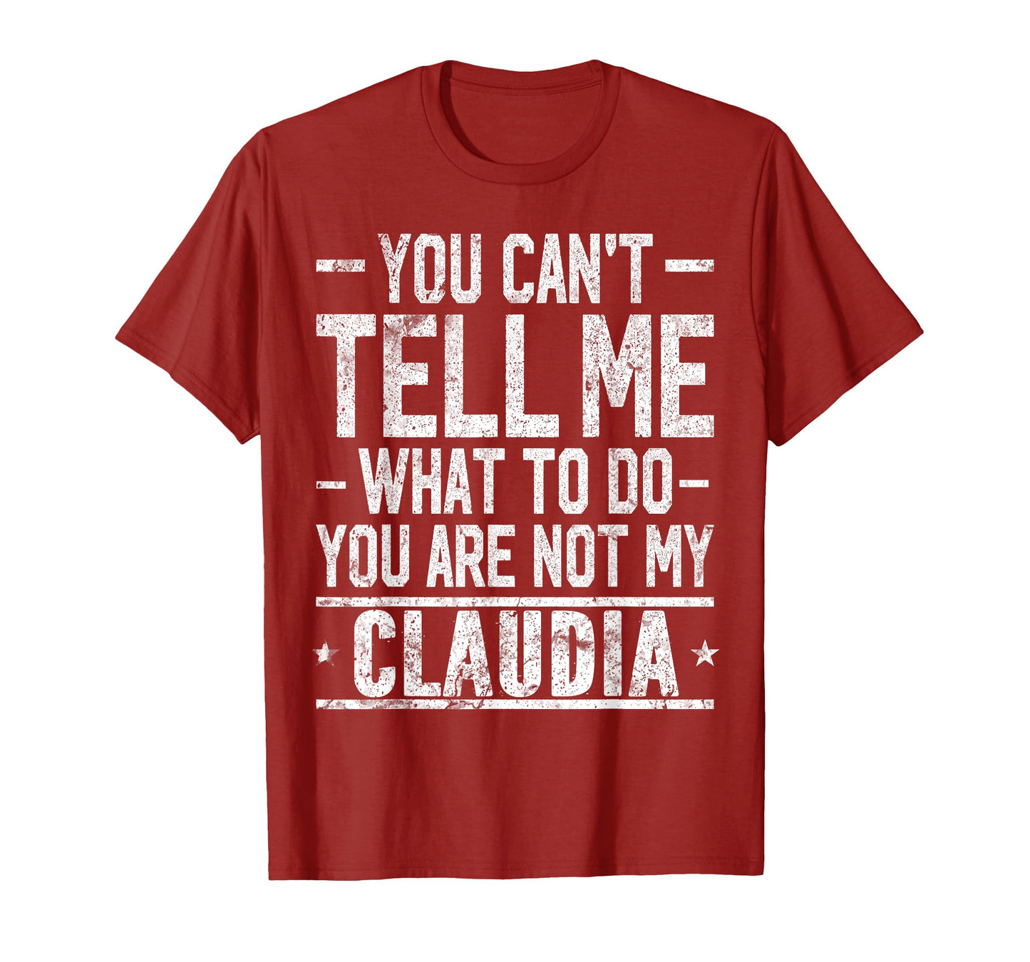 You Can't Tell Me What to Do You are Not My Claudia T-Shirt