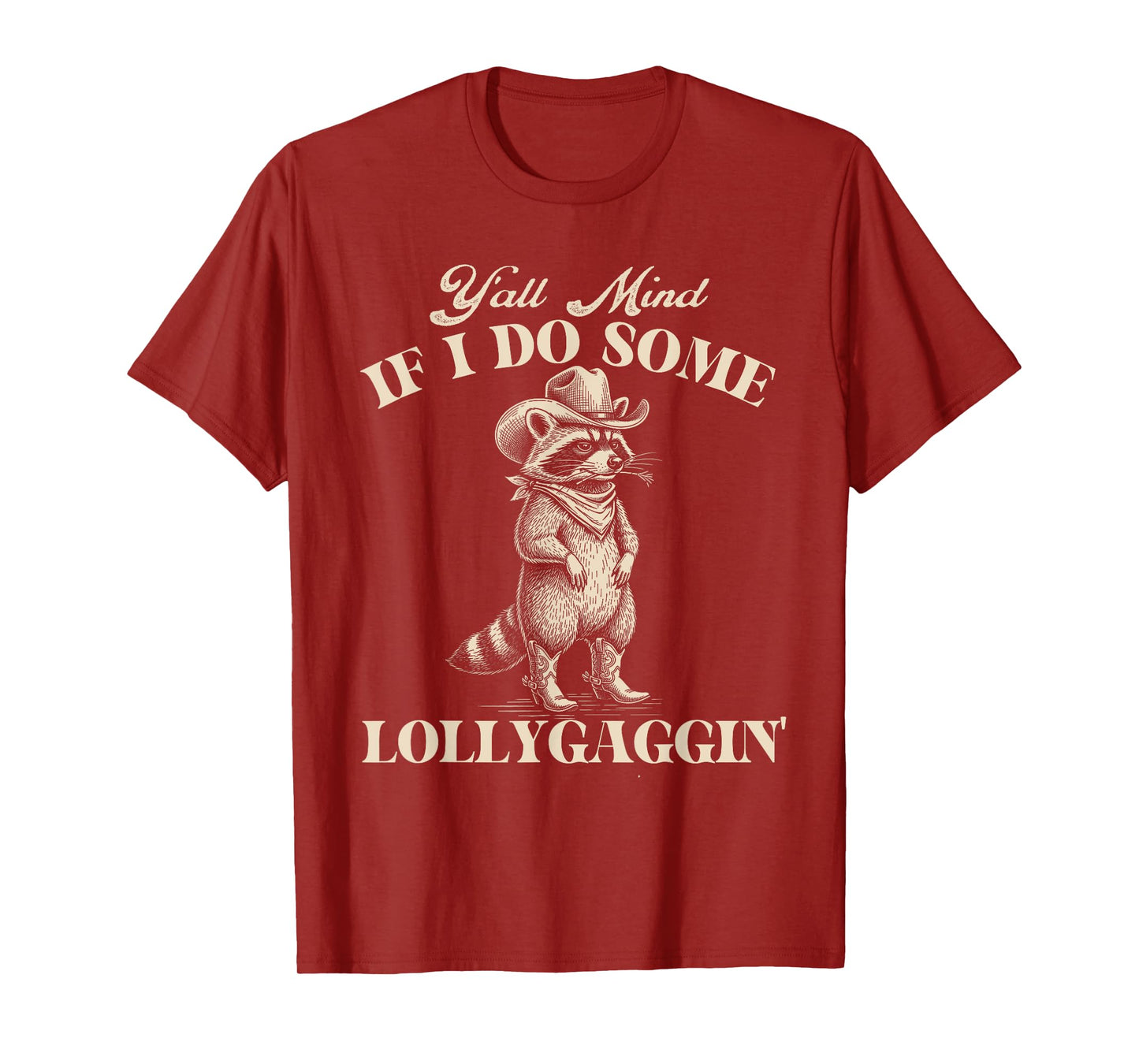 Y'all Mind If I Do Some Lollygaggin - Cowboy Western Cowpoke T-Shirt