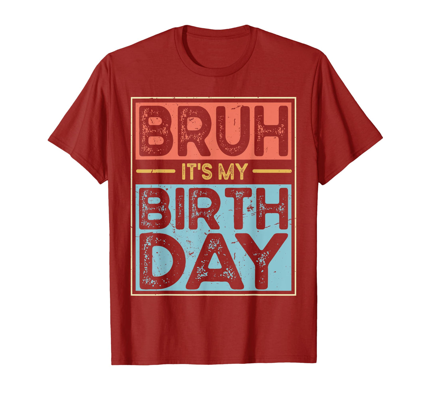 Funny Bruh It's My Birthday For boys Funny Sarcastic T-Shirt