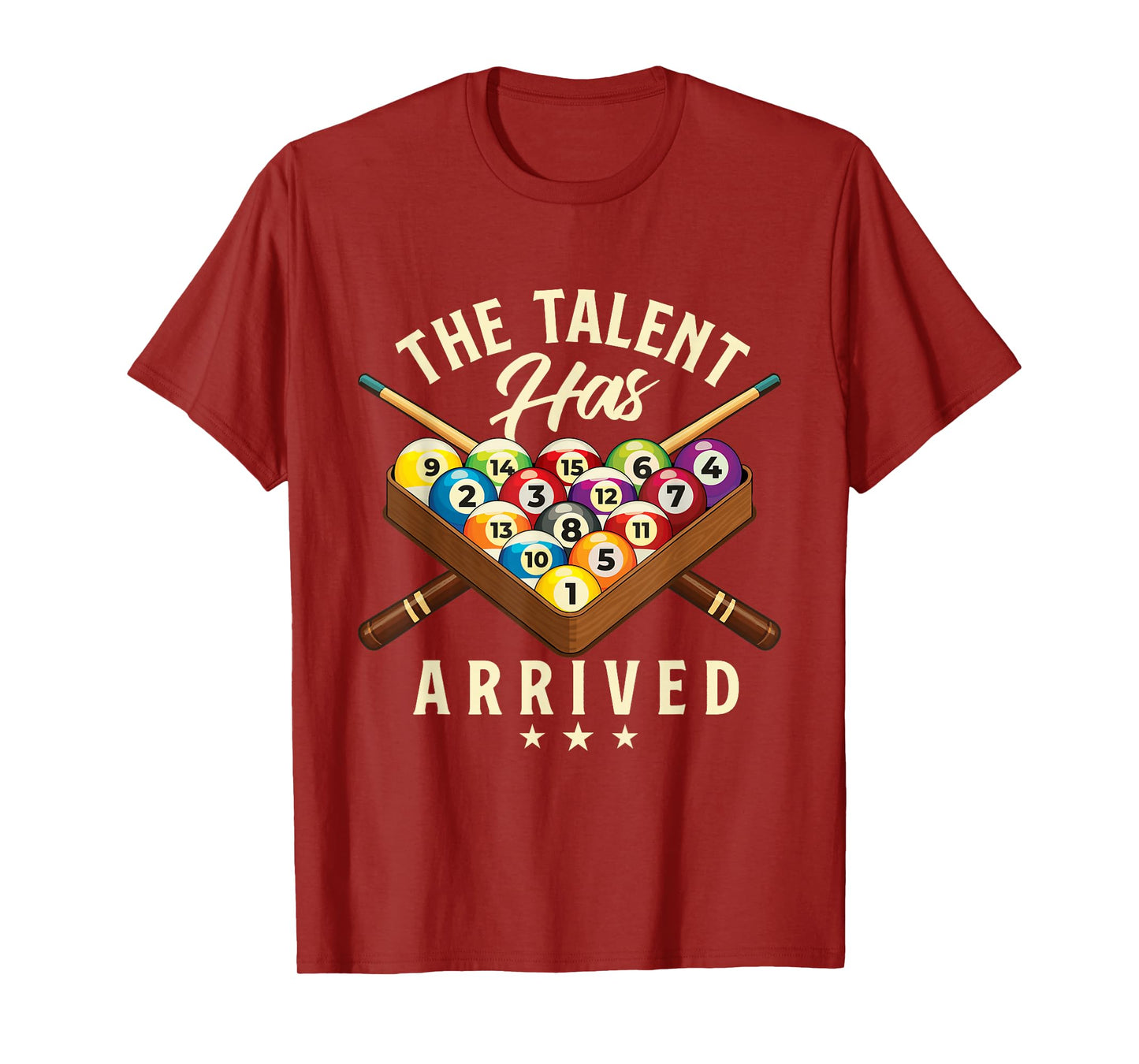 The Talent Has Arrived - 8 Ball Billiard Game Pool Player T-Shirt