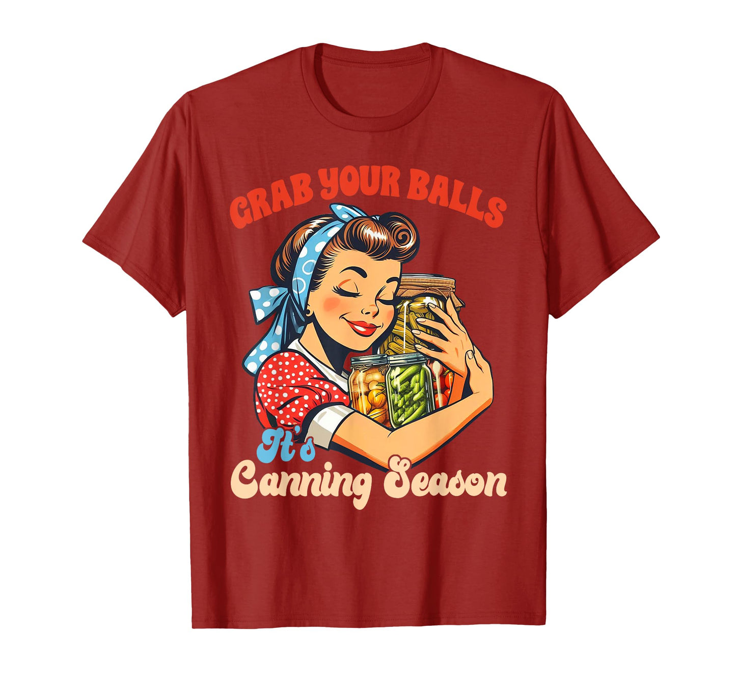Canning Lover Homestead Grab Yours Balls It's Canning Season T-Shirt