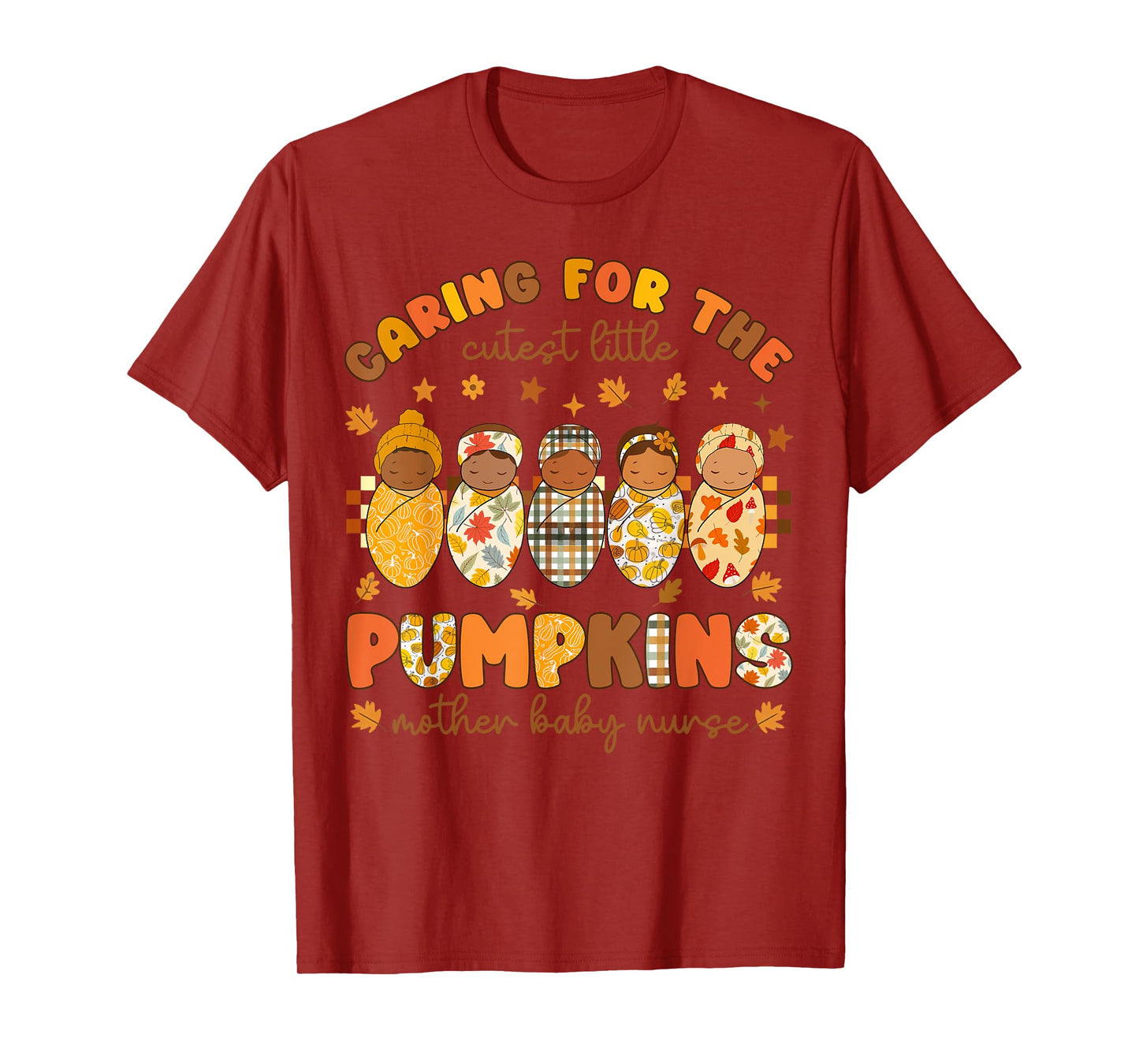 Caring for The Cutest Little Pumpkins Mother Baby Nurse T-Shirt