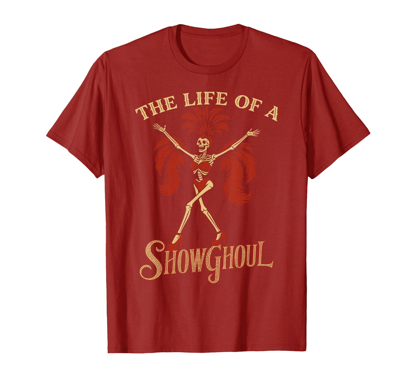 The Life of a Showghoul Funny Skeleton Halloween Gothic Cute T-Shirt