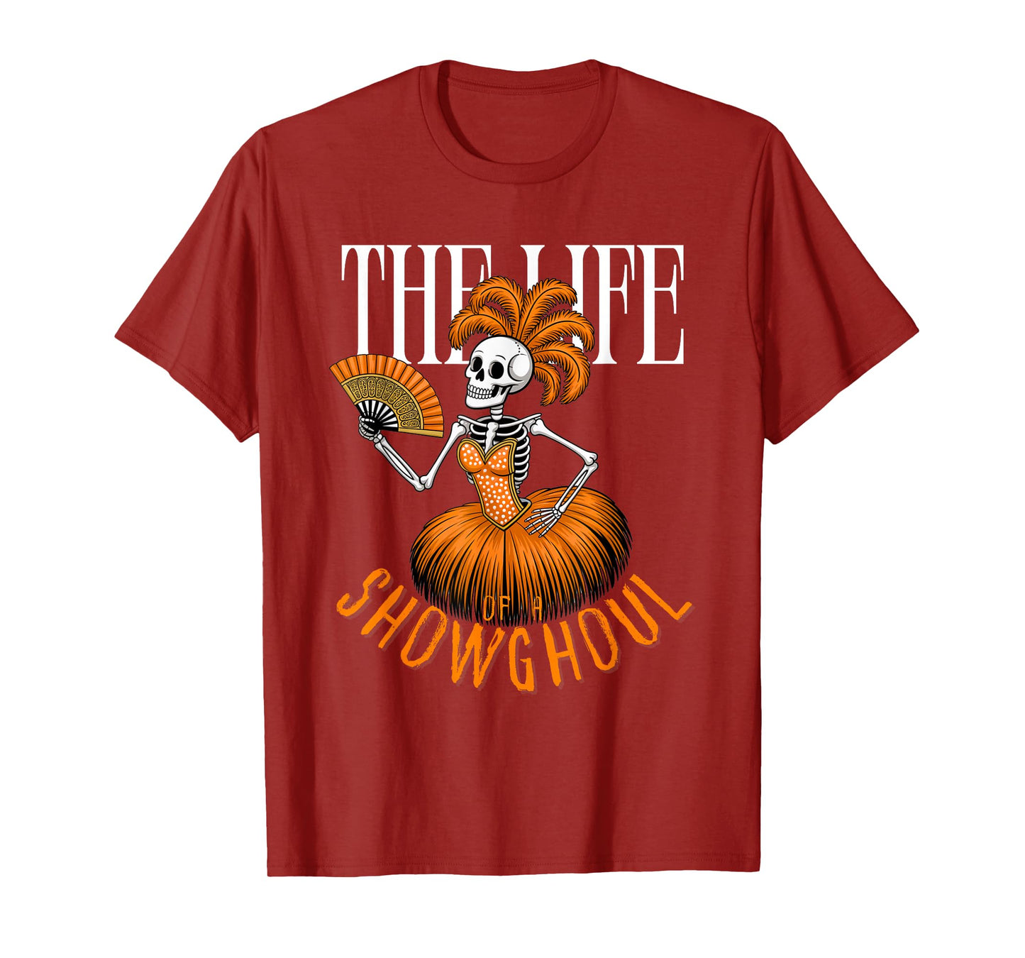 The Life of a Showghoul Funny Halloween Skeleton T-Shirt