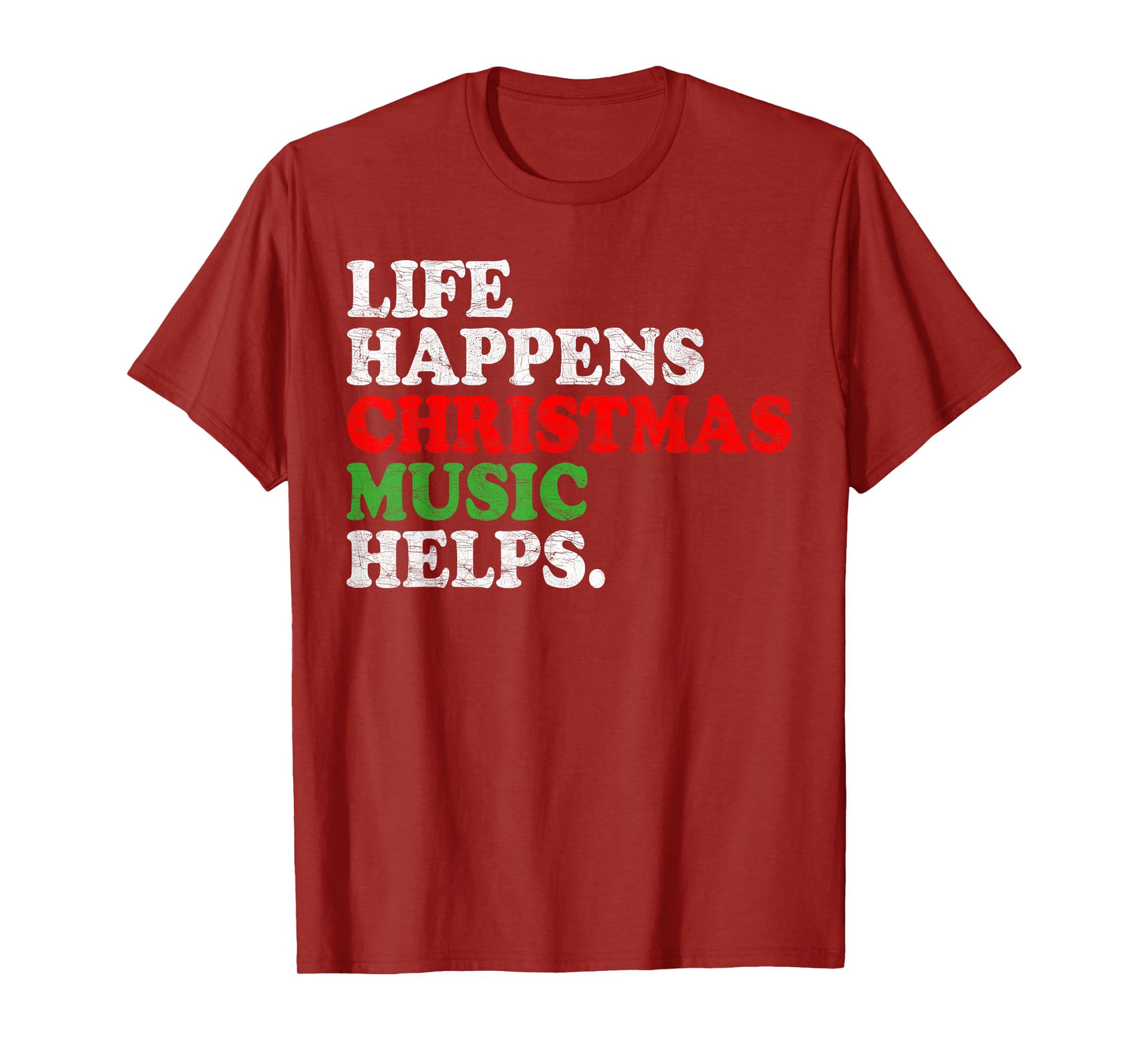Life Happens Music Helps Funny Christmas Funny Men Women T-Shirt