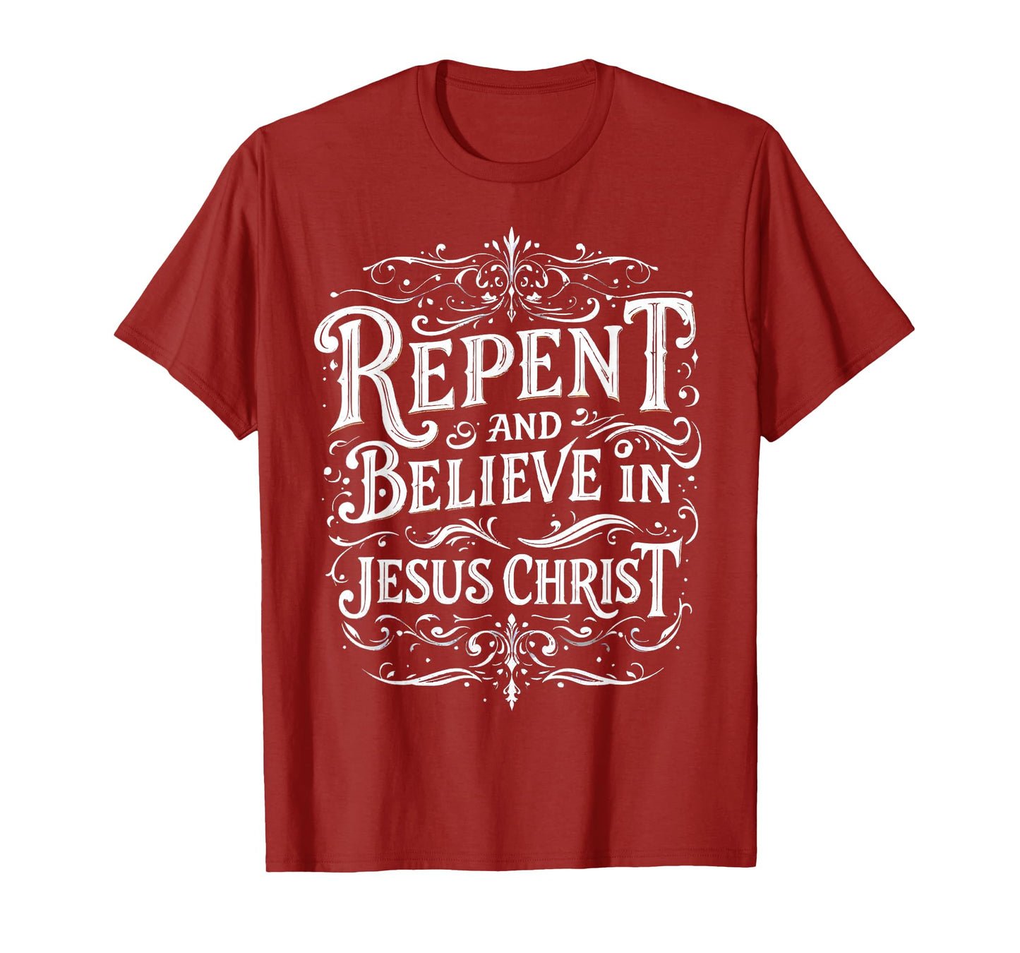 Repent And Believe In Jesus Christ Spiritual Faith T-Shirt