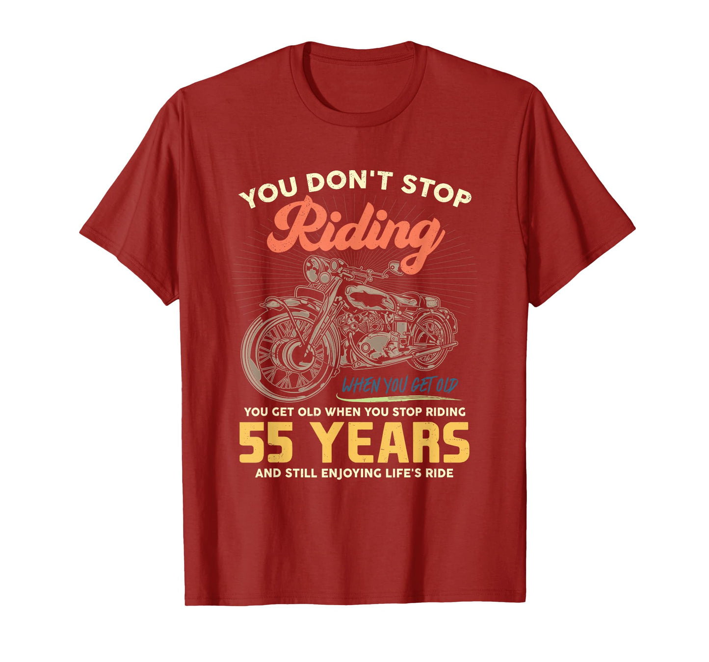 Don't Stop Riding When You Get Old 55 Birthday Motorcycle T-Shirt