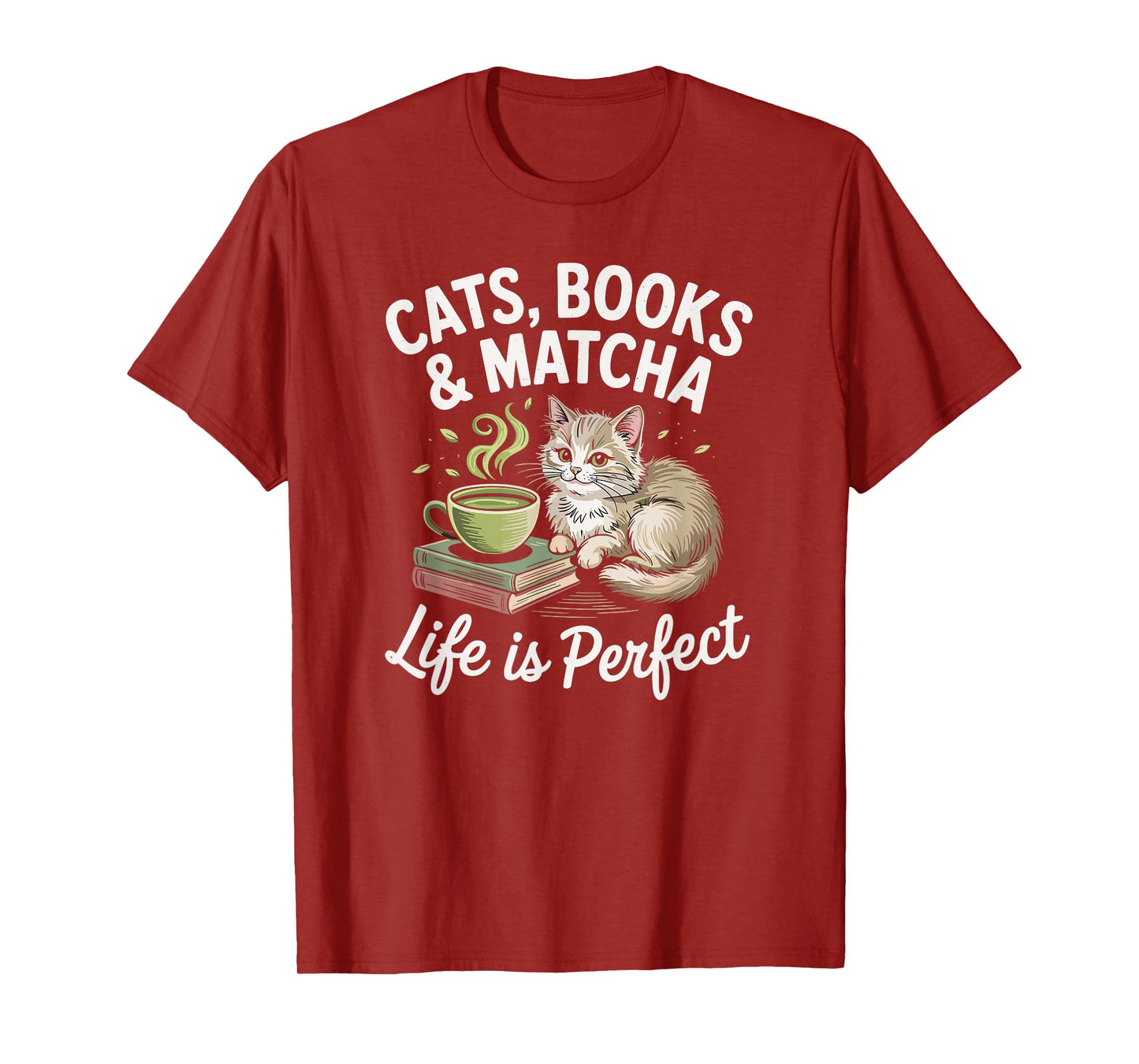 Cats, Books and Matcha Life Is Perfect Green Tea Matcha T-Shirt