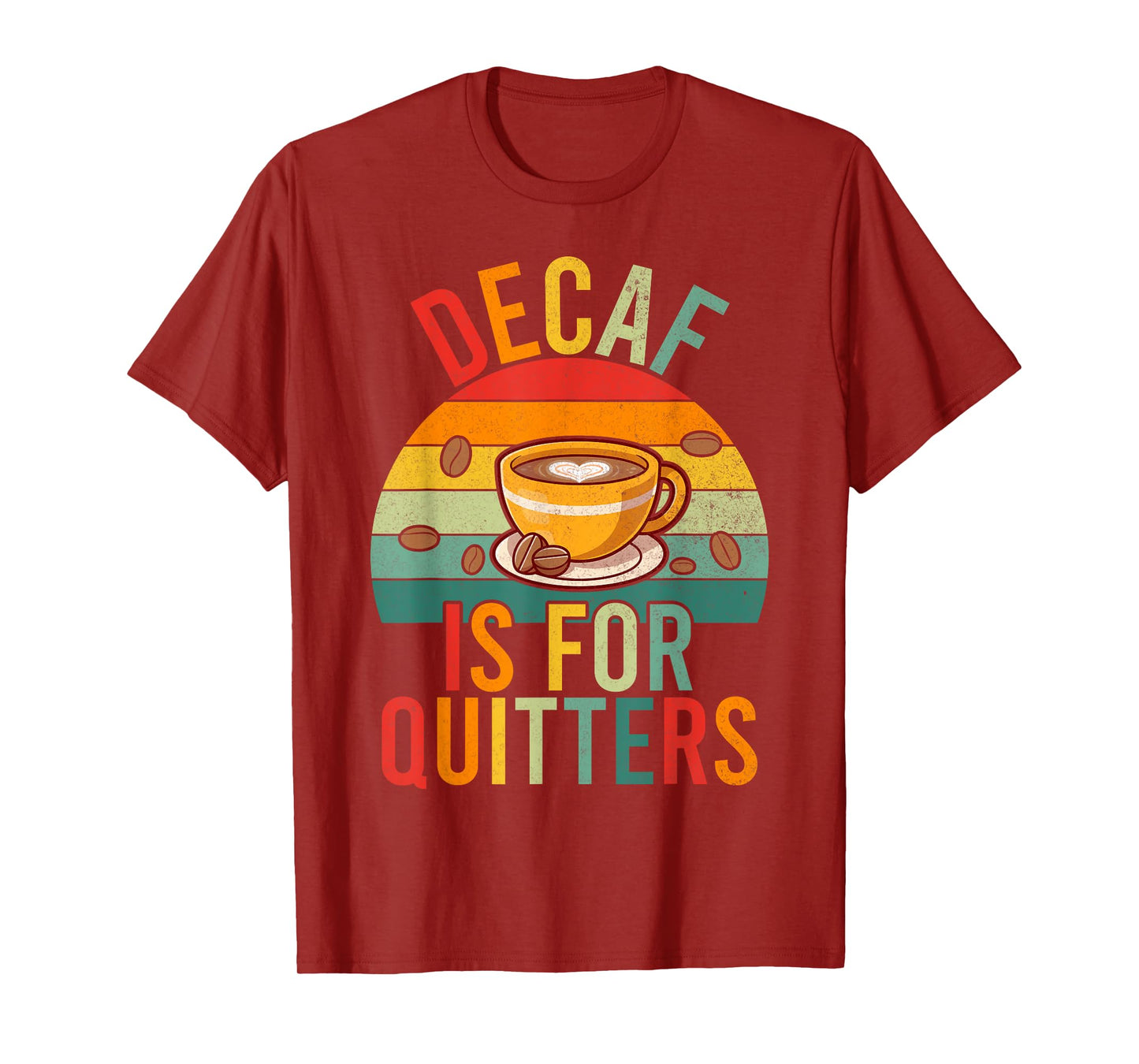 Decaf is for Quitters Coffee T-Shirt